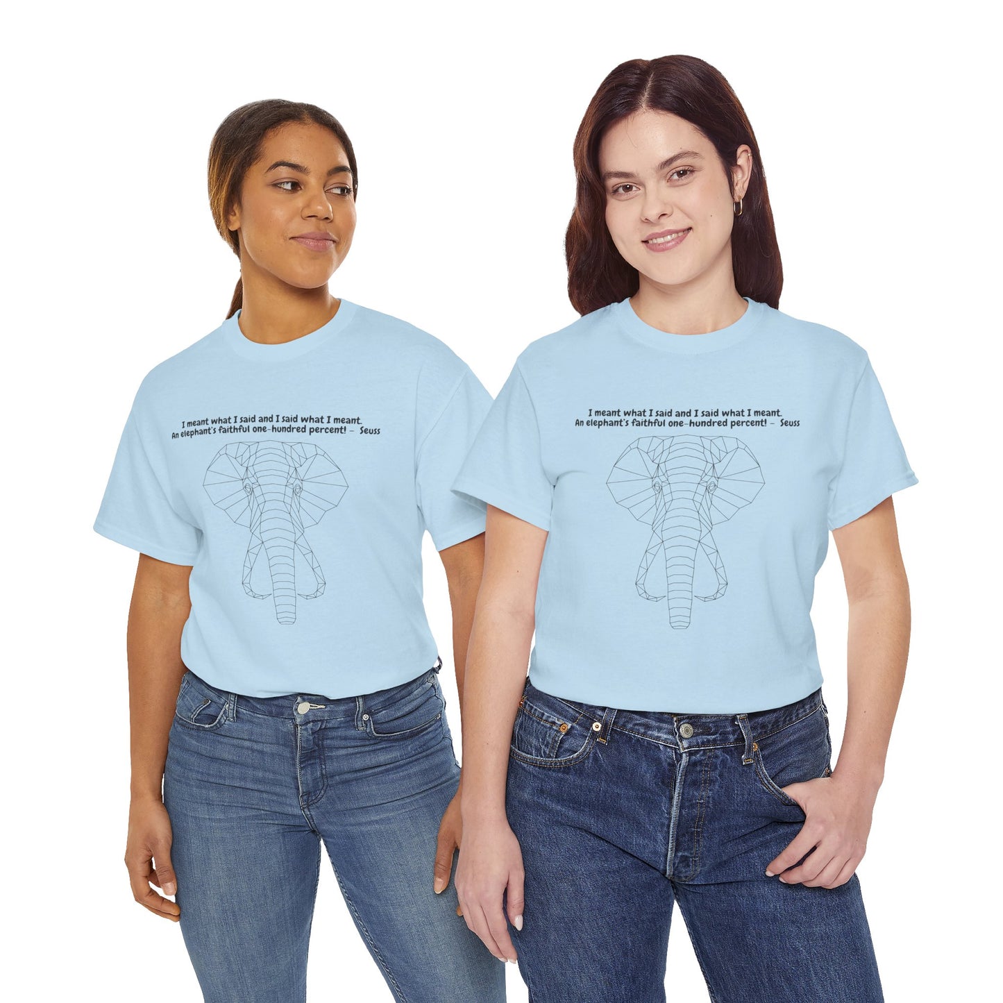 I Meant What I Said Elephant T-Shirt