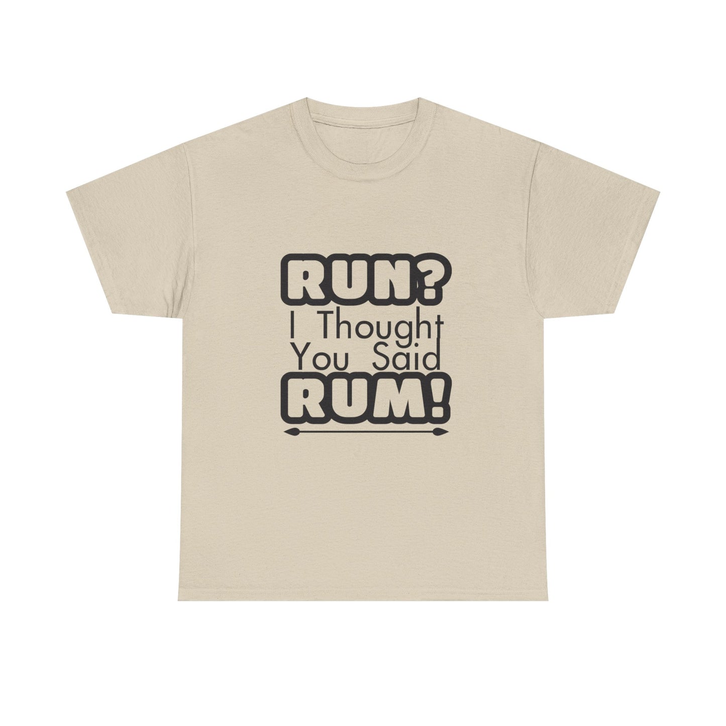 Run? I Thought You Said Rum! – Fun, Unisex Cotton Tee for Comfort & Style