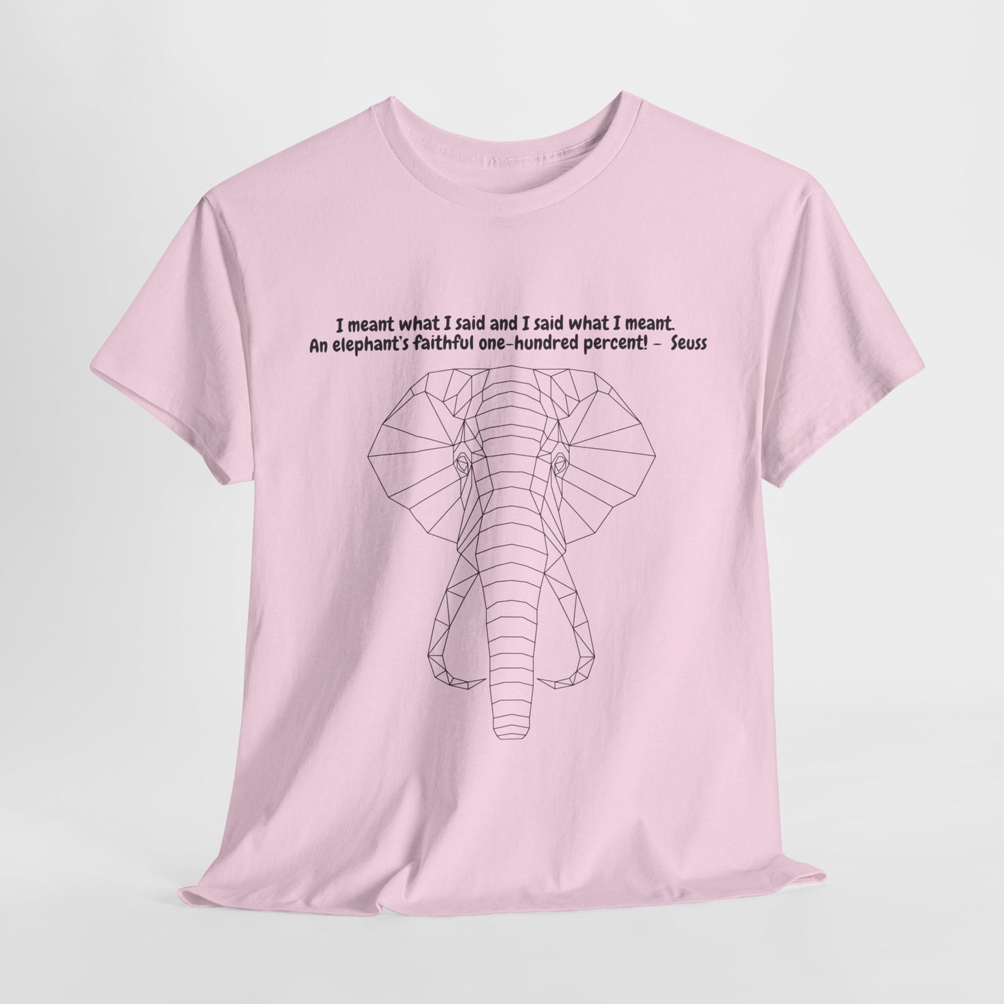 I Meant What I Said Elephant T-Shirt