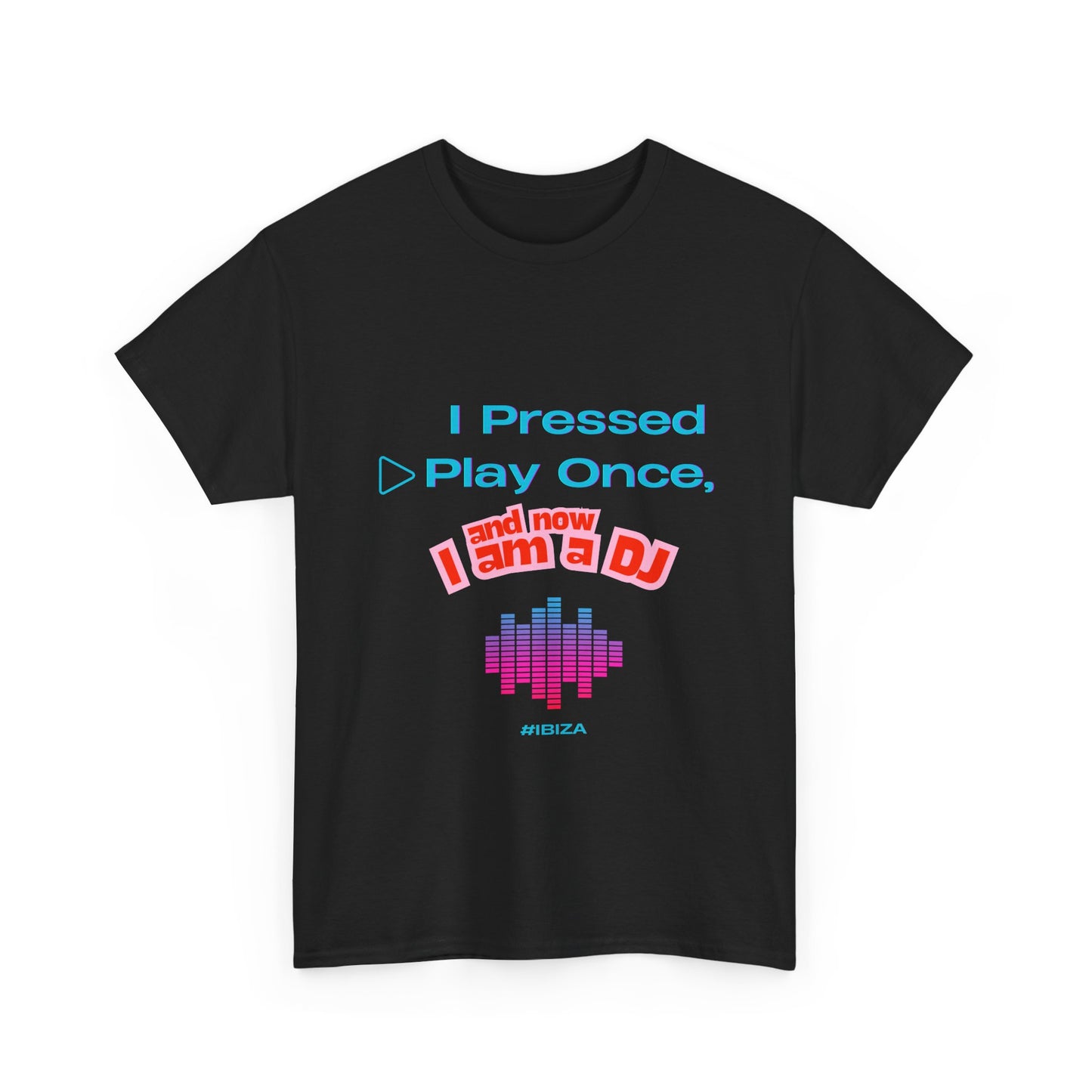 "I Pressed Play Once, Now I’m a DJ" Unisex Cotton Tee
