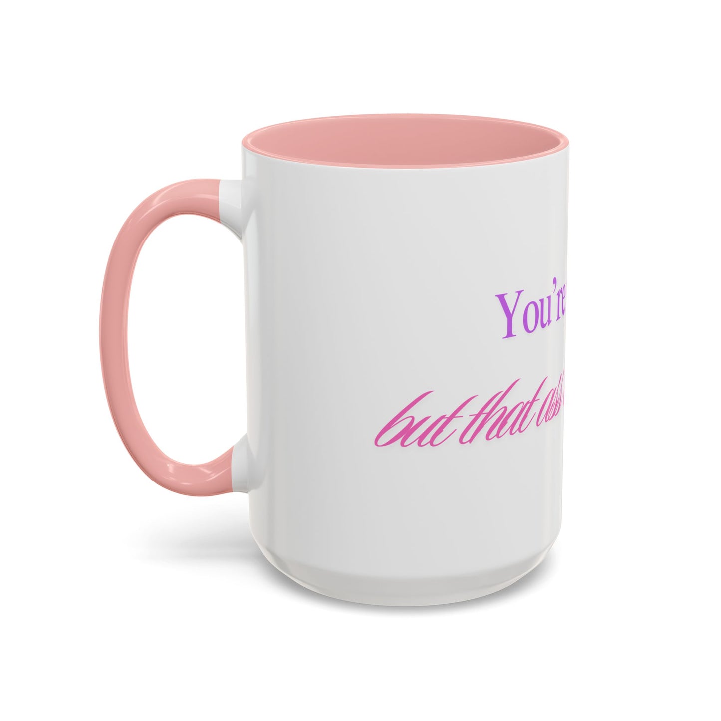 You're my Queen but that ass is the THRONE Mug
