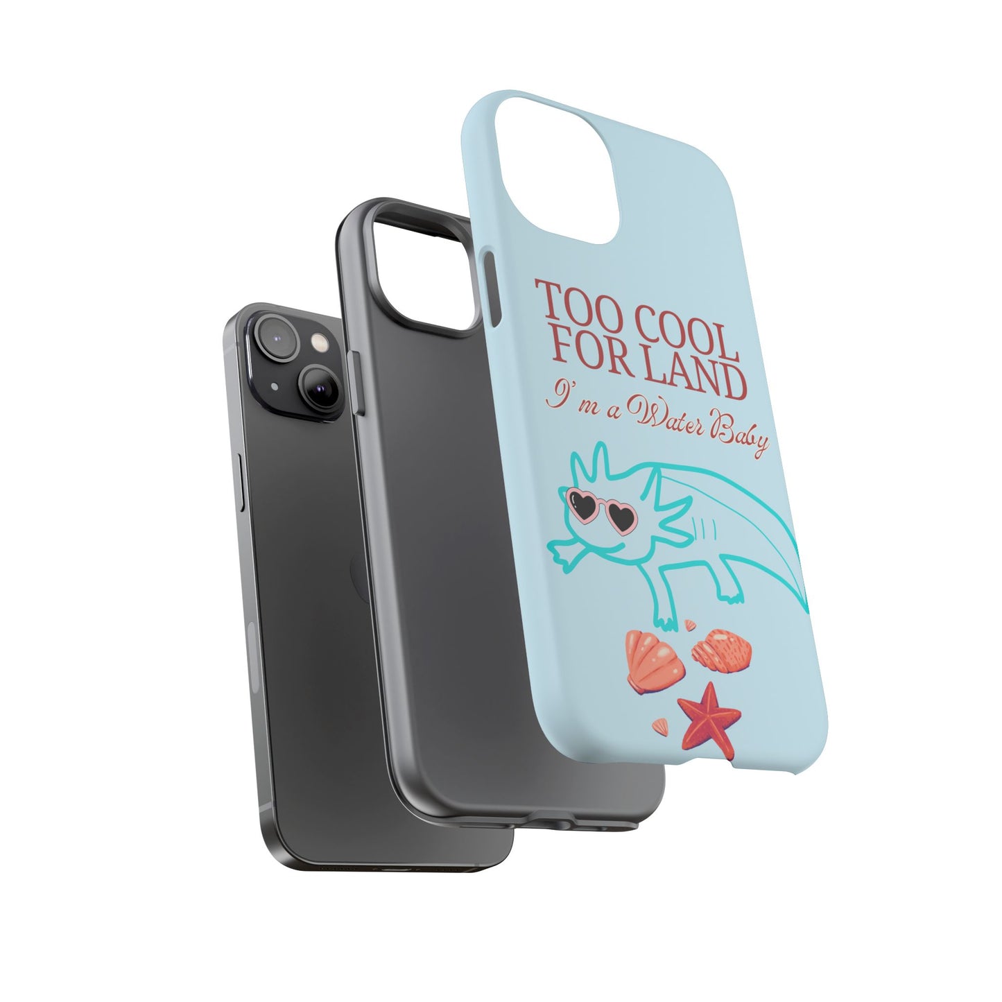 Too Cool for Land I'm a Water Baby Axolotl - Tough iPhone Case