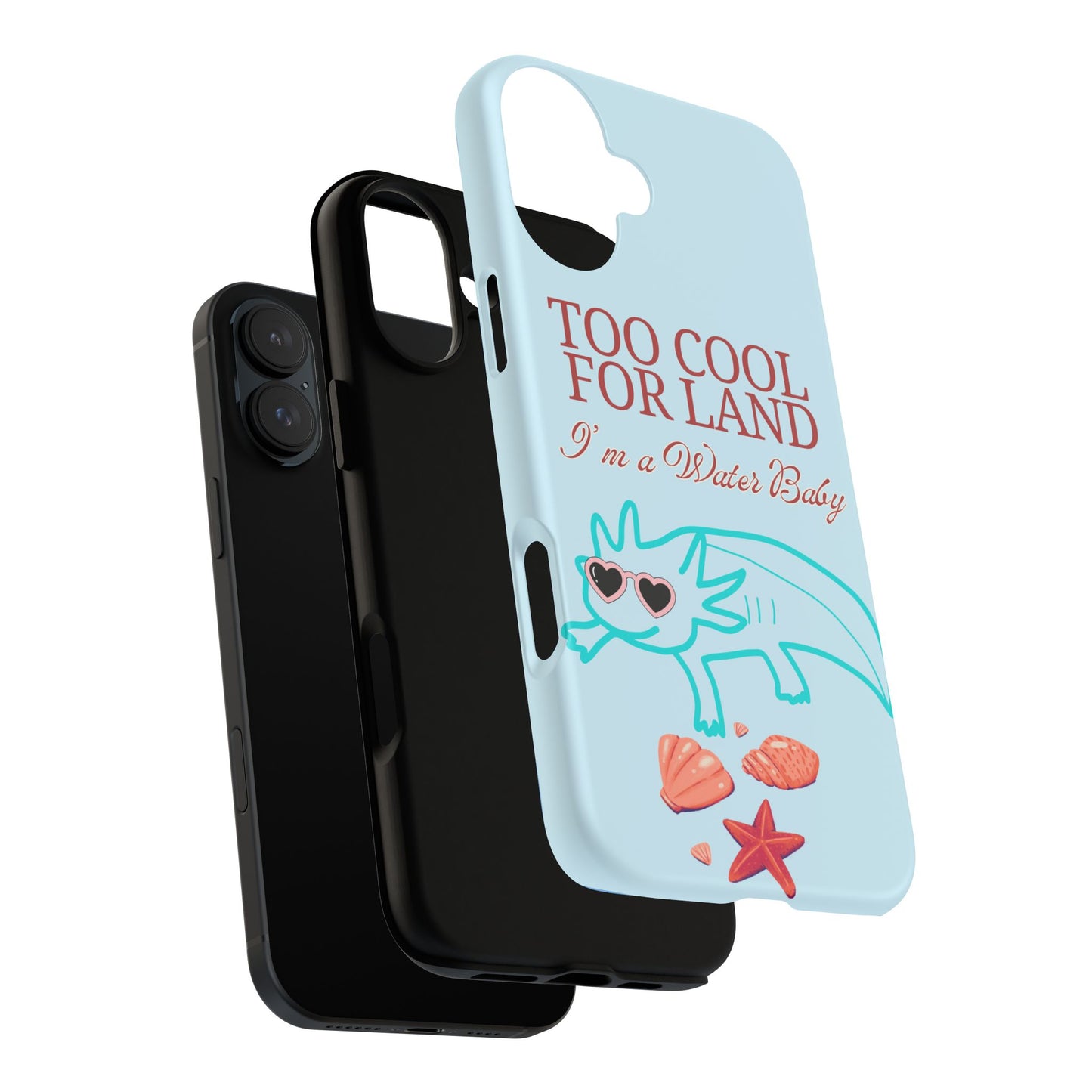 Too Cool for Land I'm a Water Baby Axolotl - Tough iPhone Case