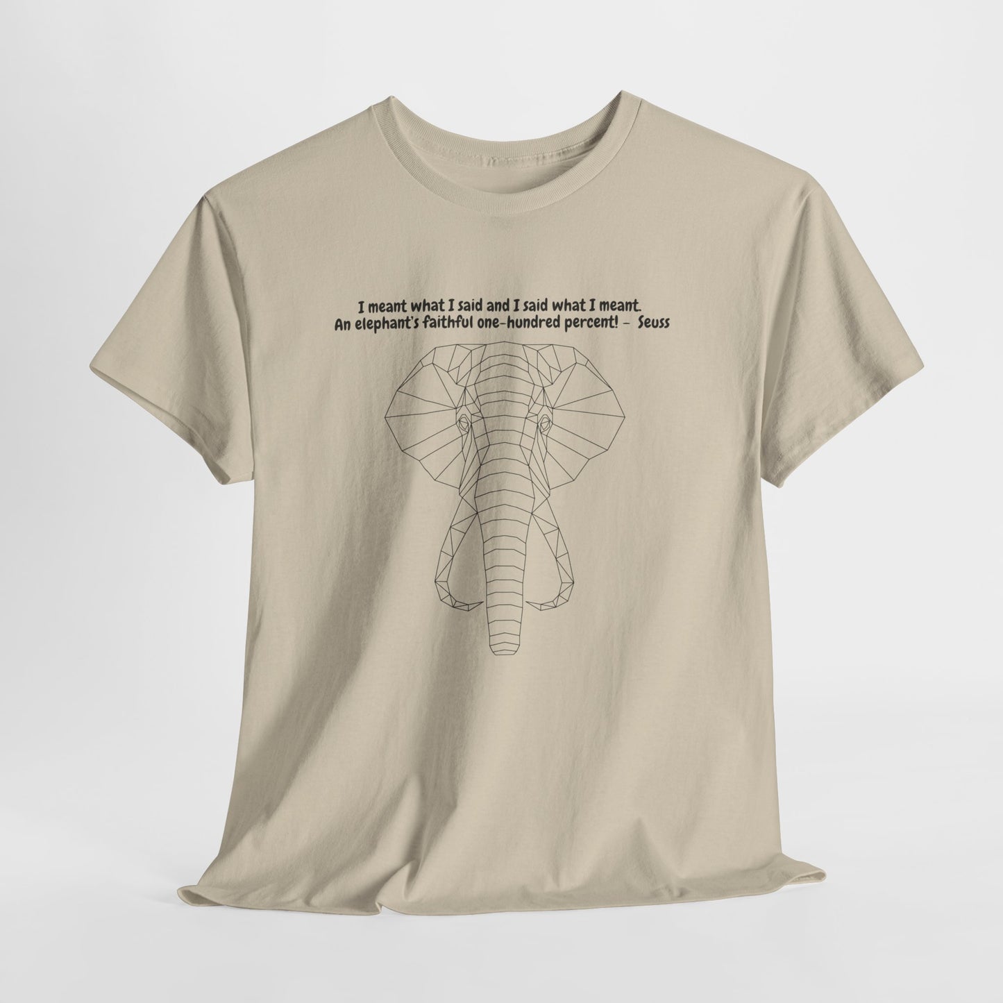 I Meant What I Said Elephant T-Shirt