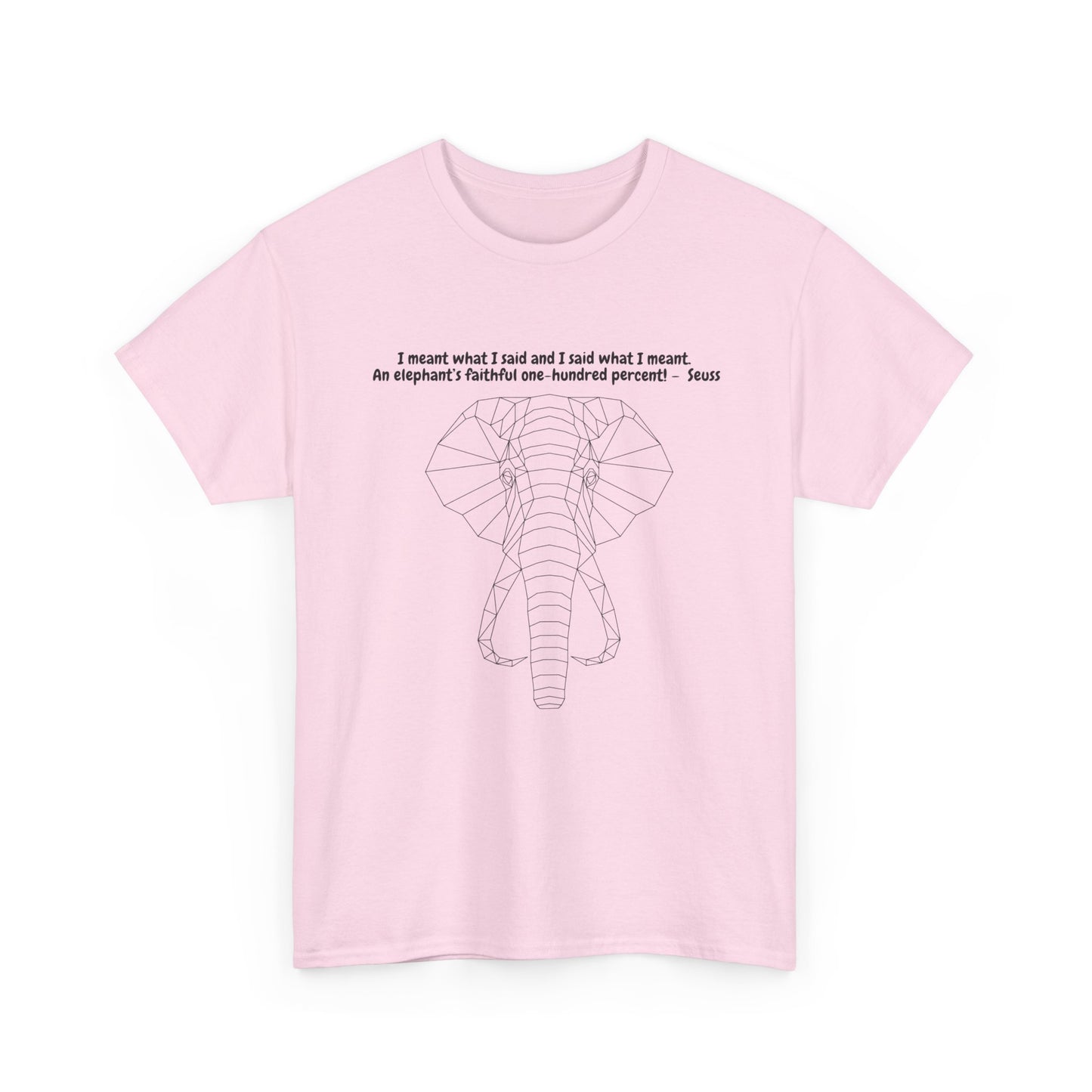 I Meant What I Said Elephant T-Shirt