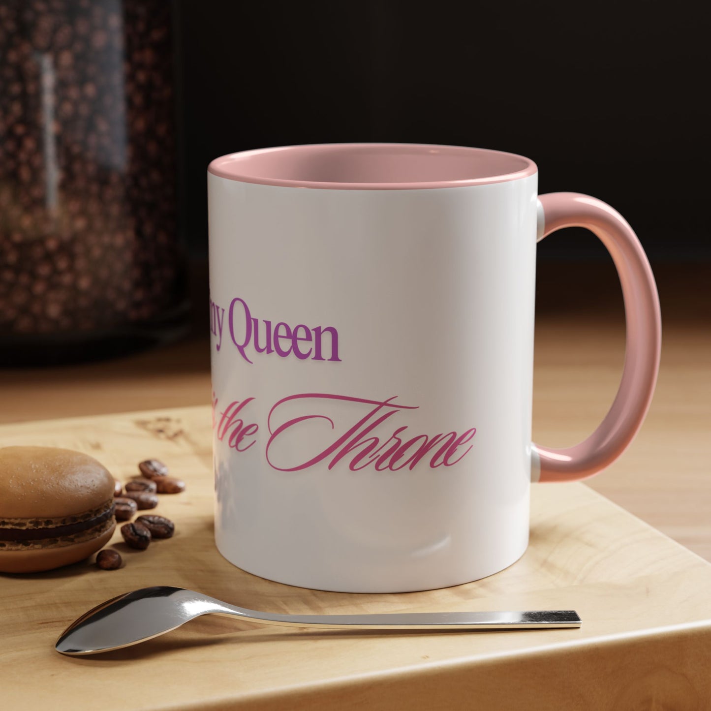 You're my Queen but that ass is the THRONE Mug