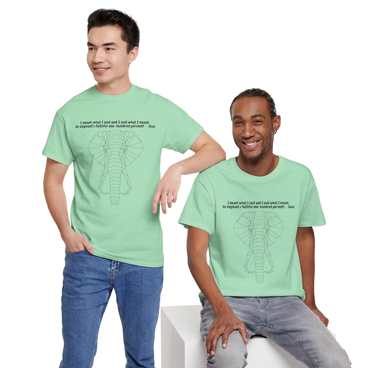 I Meant What I Said Elephant T-Shirt
