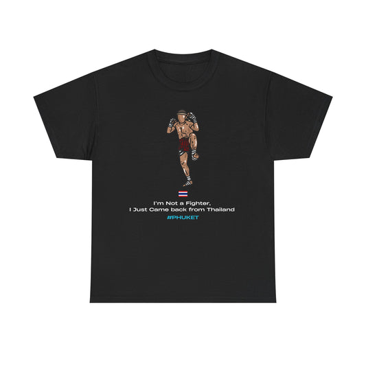 I'm Not a Fighter, Just Back from Thailand -Unisex Cotton Tee