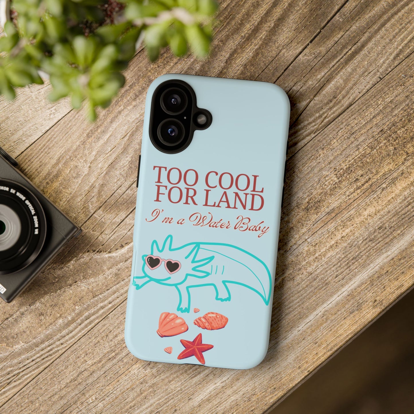 Too Cool for Land I'm a Water Baby Axolotl - Tough iPhone Case