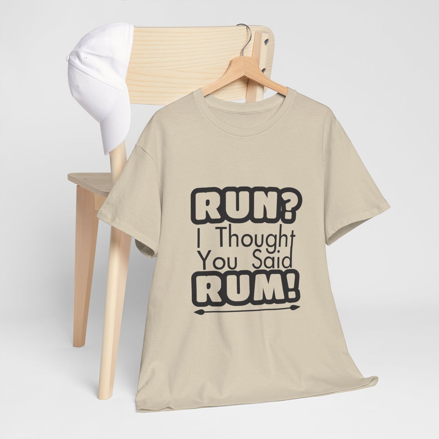 Run? I Thought You Said Rum! – Fun, Unisex Cotton Tee for Comfort & Style