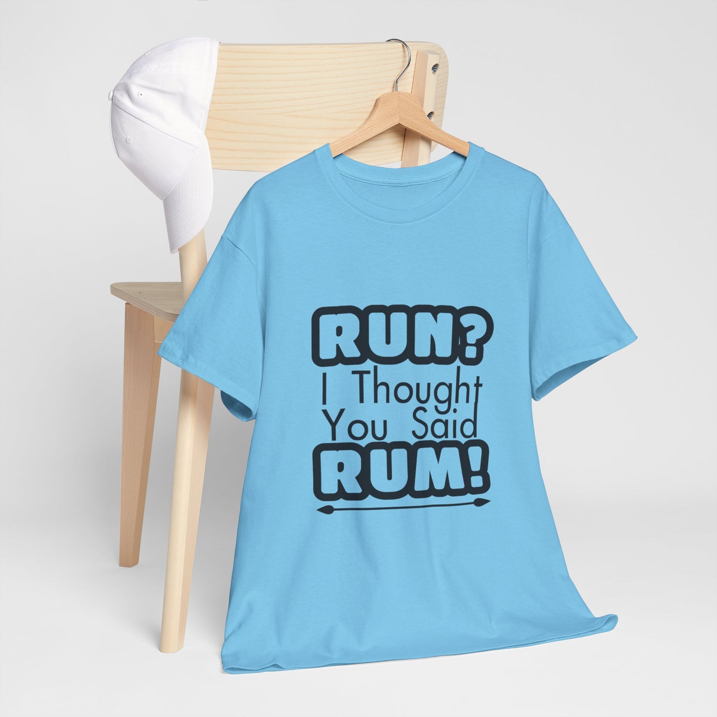 Run? I Thought You Said Rum! – Fun, Unisex Cotton Tee for Comfort & Style