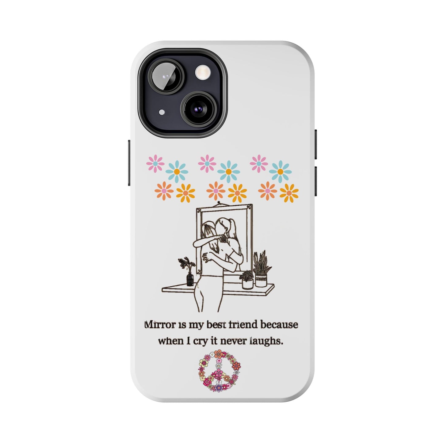 “Mirror is My Best Friend” Emotional iPhone Case – Tough Phone Case