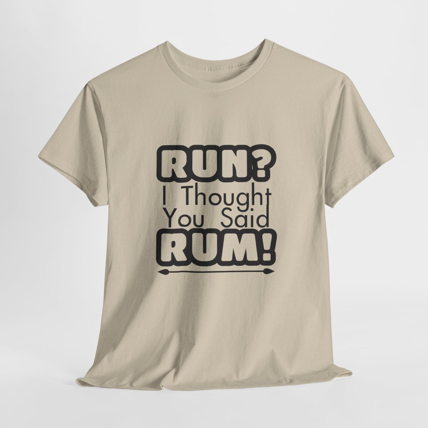 Run? I Thought You Said Rum! – Fun, Unisex Cotton Tee for Comfort & Style