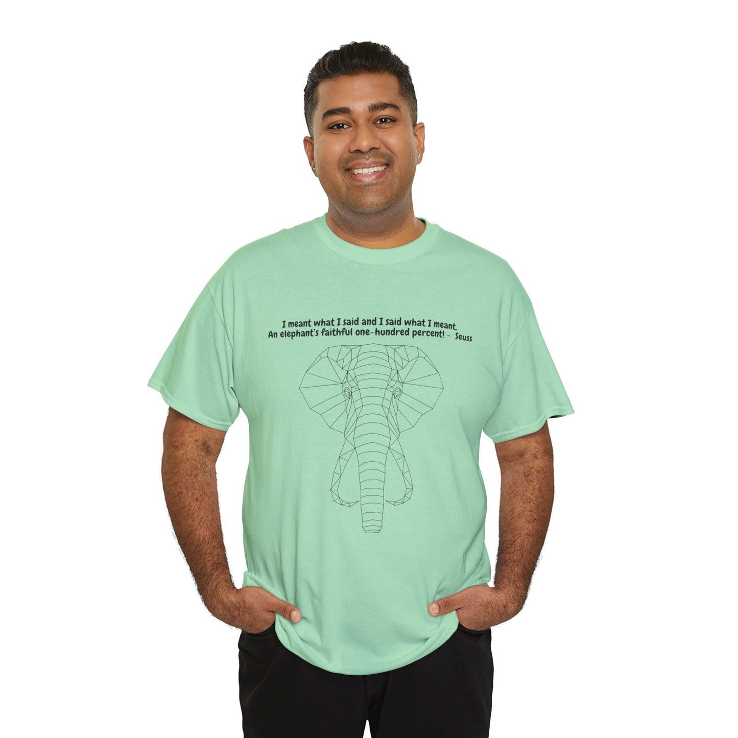 I Meant What I Said Elephant T-Shirt