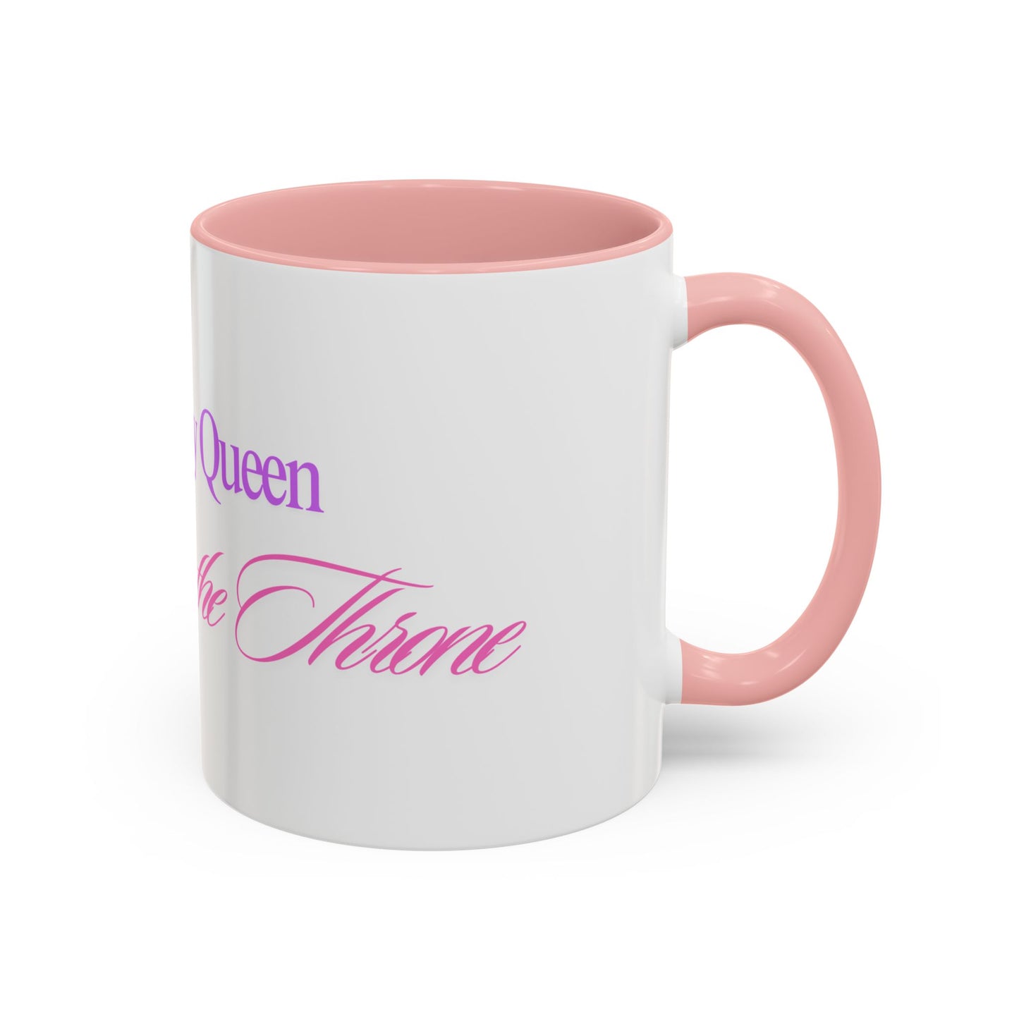 You're my Queen but that ass is the THRONE Mug
