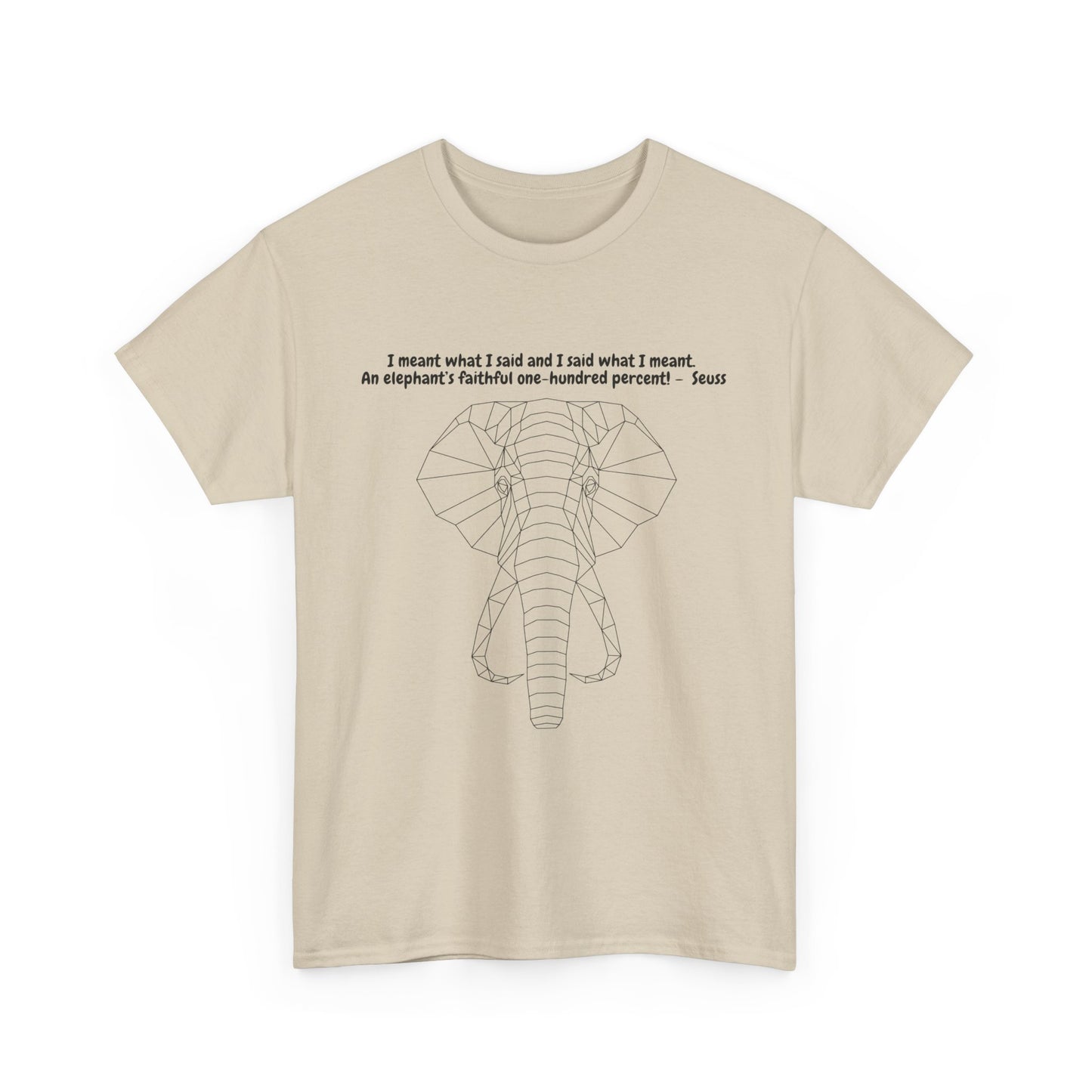 I Meant What I Said Elephant T-Shirt