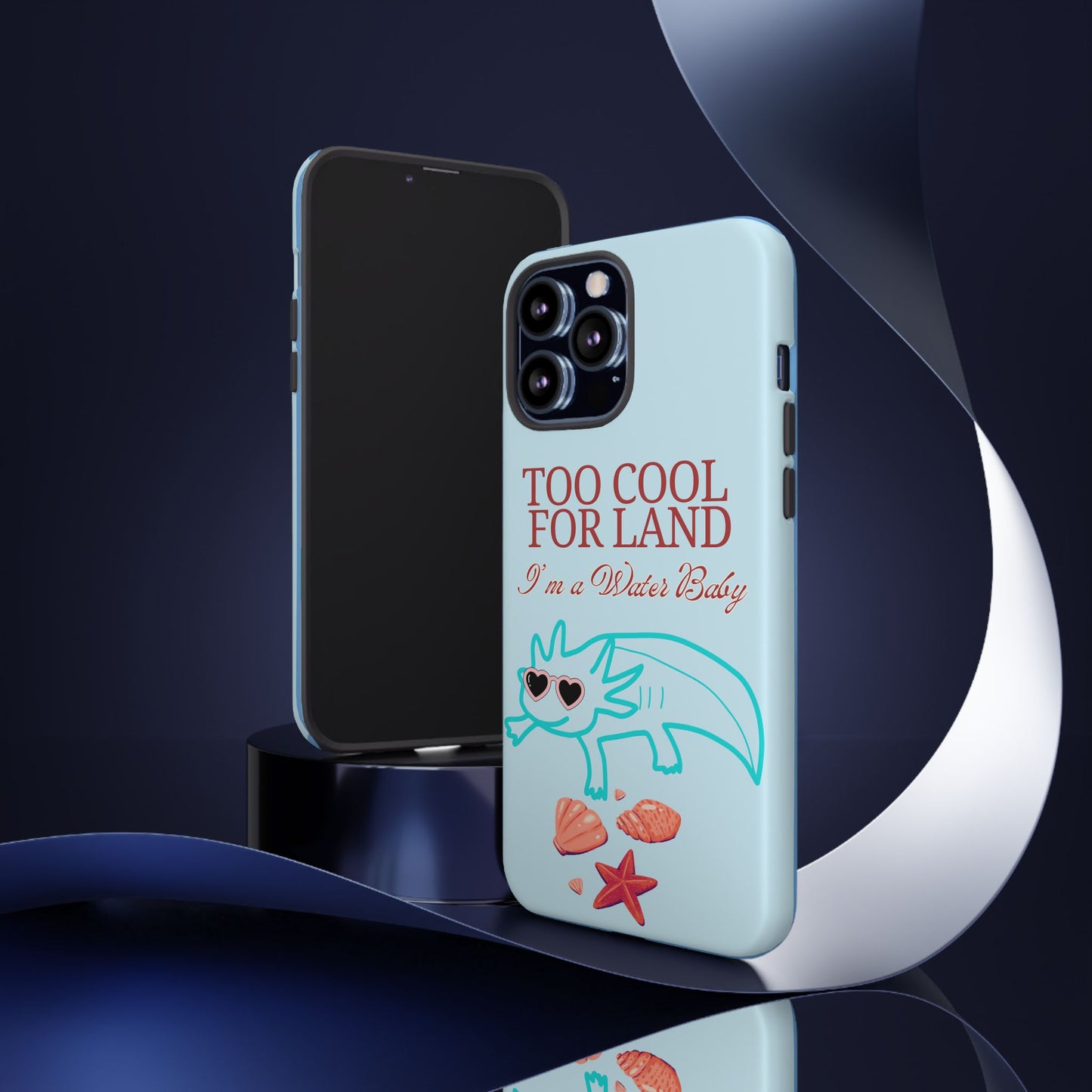 Too Cool for Land I'm a Water Baby Axolotl - Tough iPhone Case