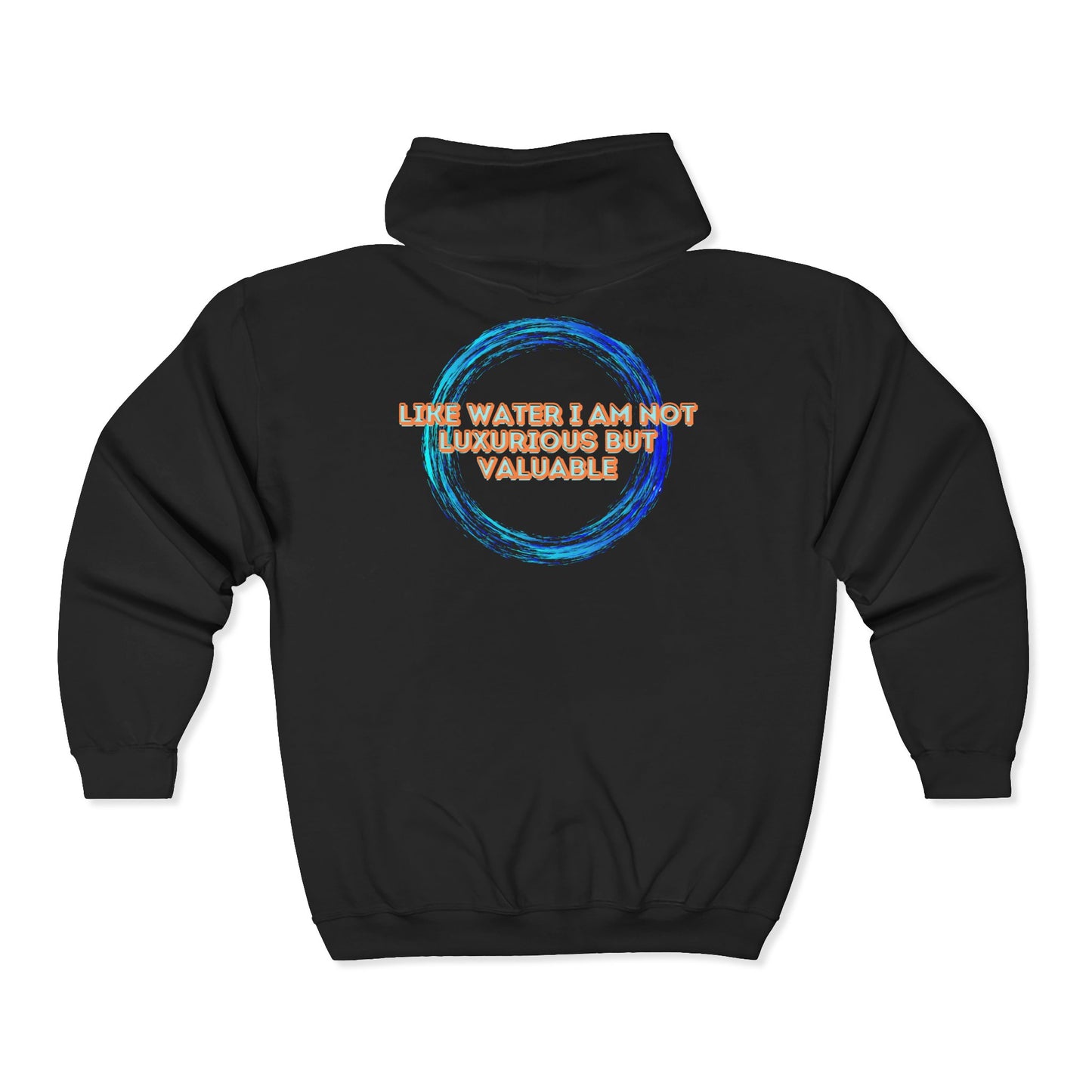 Unisex Motivational Hoodie, Like Water I Am Not Luxurious But Valuable, Positive Affirmation Zip-Up, Comfort & Inspiration