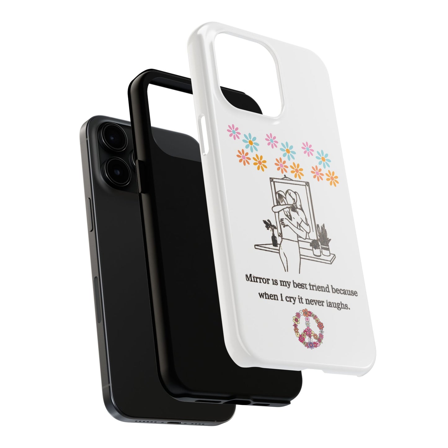 “Mirror is My Best Friend” Emotional iPhone Case – Tough Phone Case