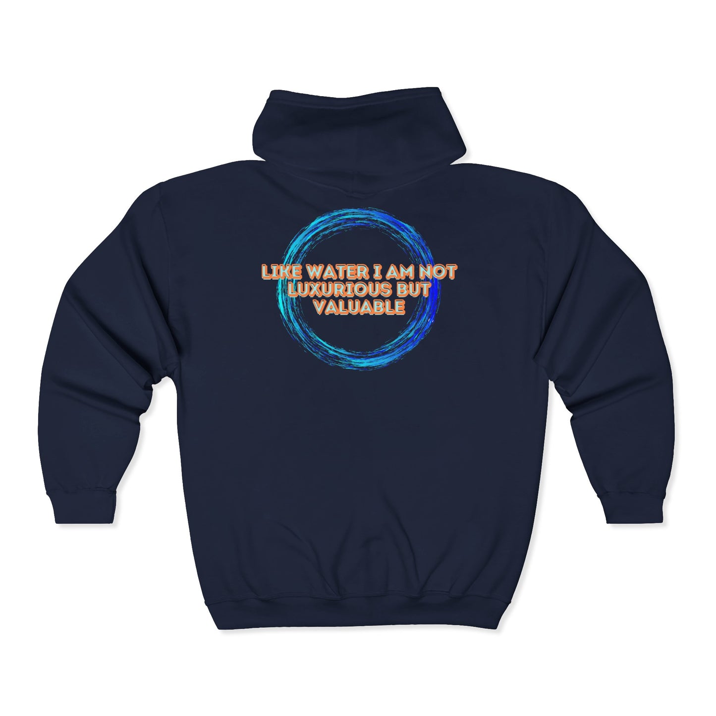 Unisex Motivational Hoodie, Like Water I Am Not Luxurious But Valuable, Positive Affirmation Zip-Up, Comfort & Inspiration