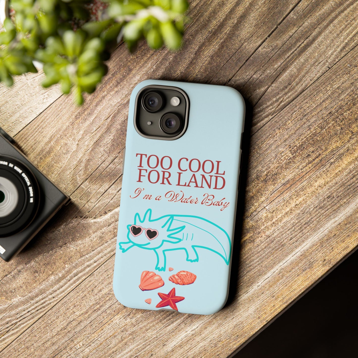 Too Cool for Land I'm a Water Baby Axolotl - Tough iPhone Case