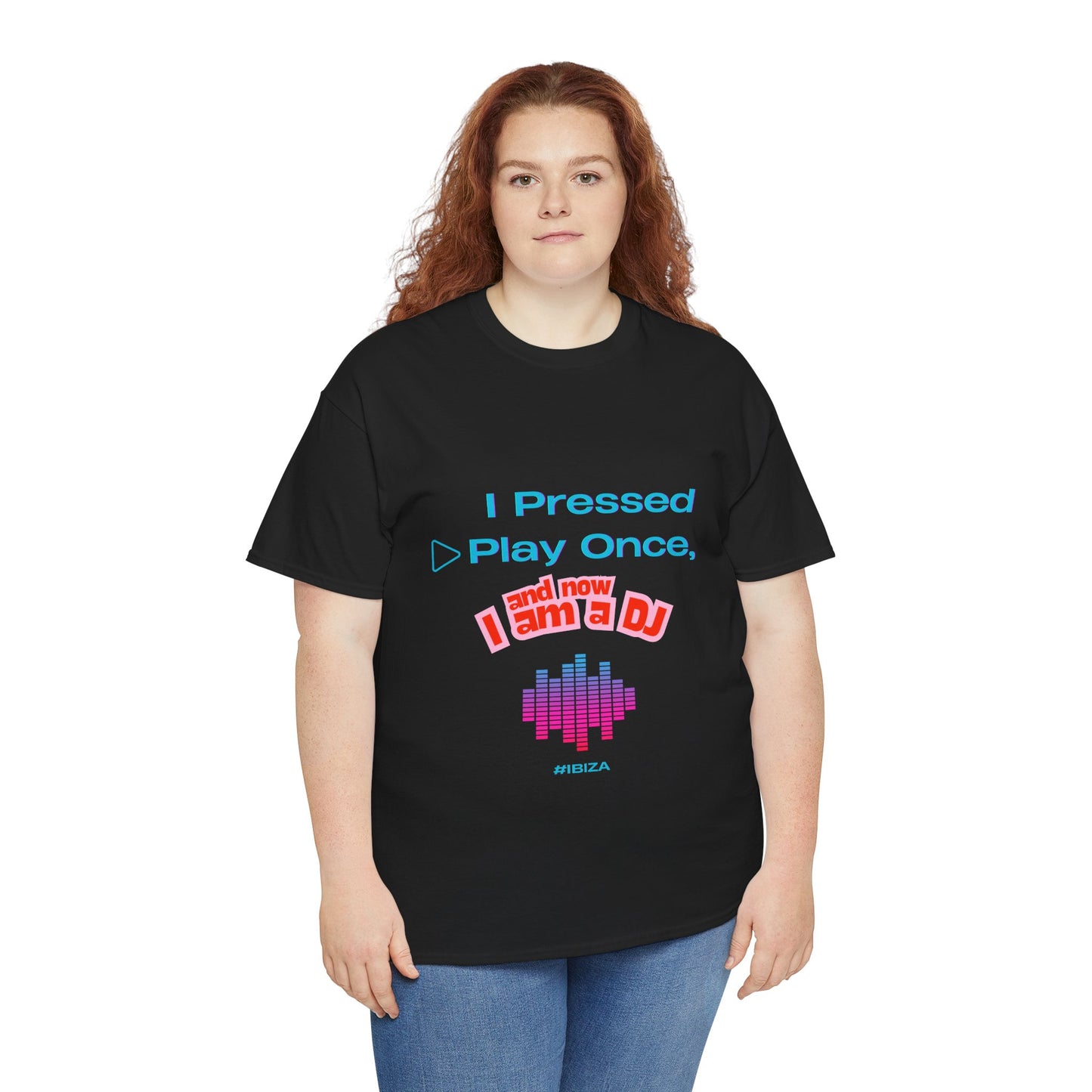 "I Pressed Play Once, Now I’m a DJ" Unisex Cotton Tee