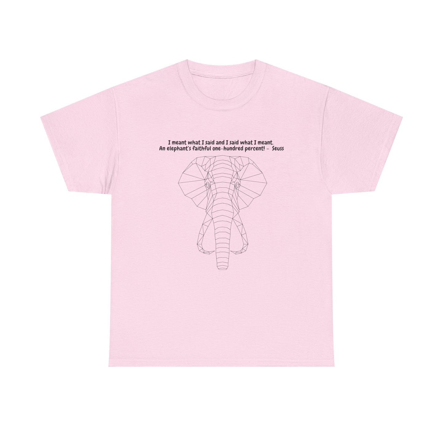 I Meant What I Said Elephant T-Shirt