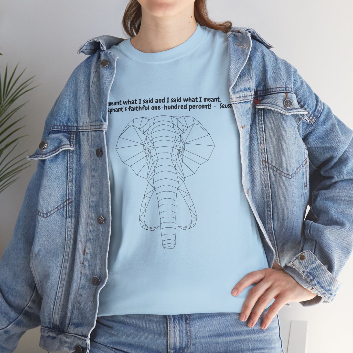 I Meant What I Said Elephant T-Shirt