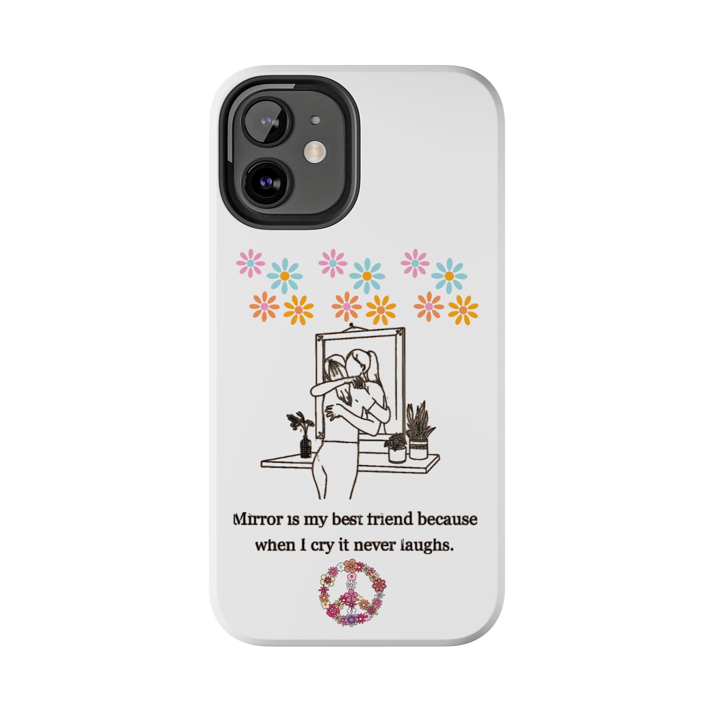 “Mirror is My Best Friend” Emotional iPhone Case – Tough Phone Case