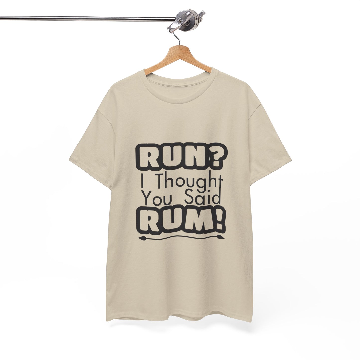 Run? I Thought You Said Rum! – Fun, Unisex Cotton Tee for Comfort & Style