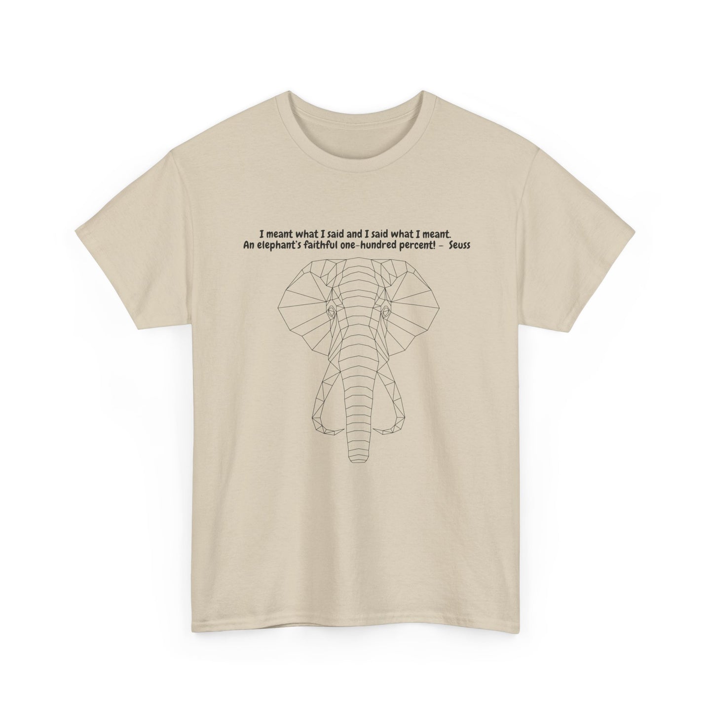 I Meant What I Said Elephant T-Shirt