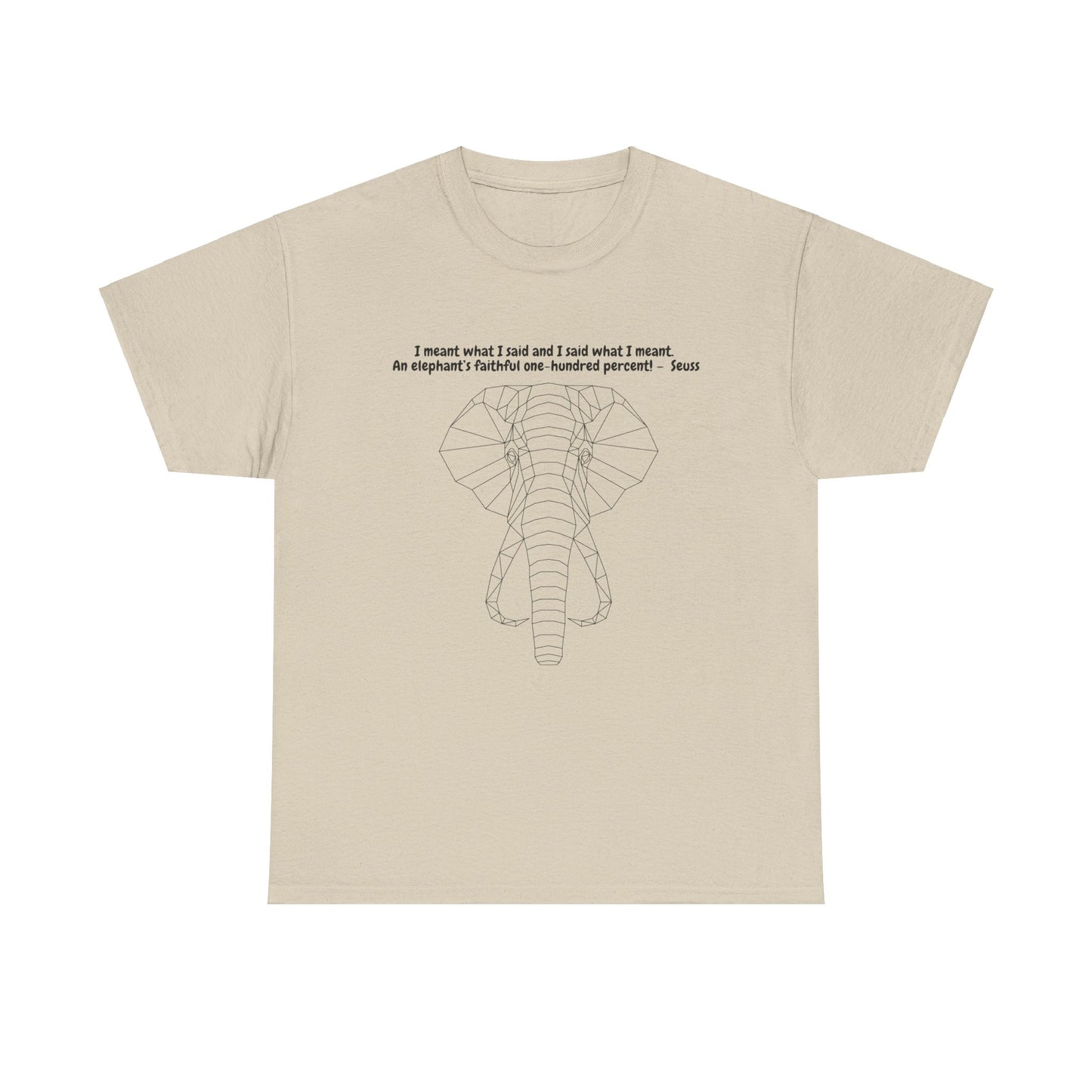 I Meant What I Said Elephant T-Shirt