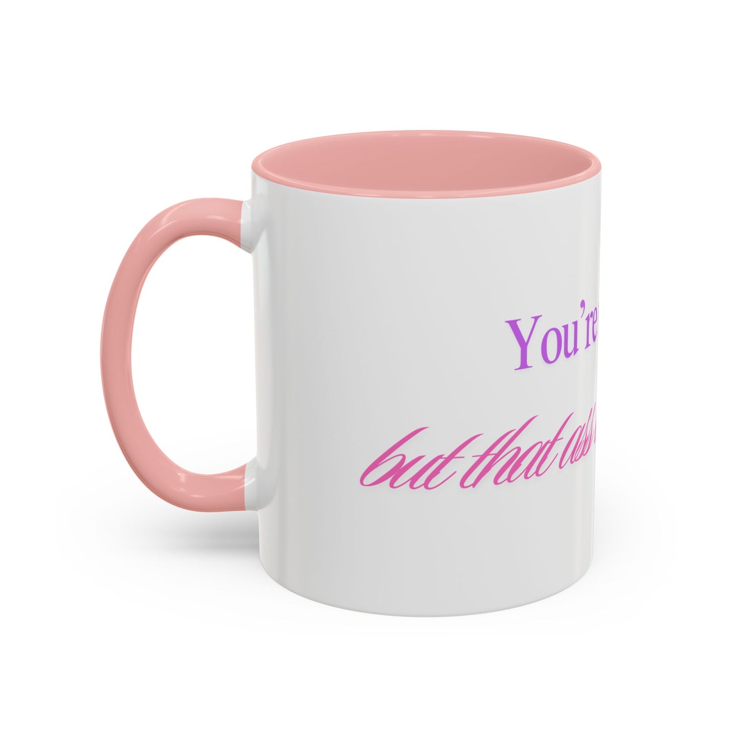 You're my Queen but that ass is the THRONE Mug