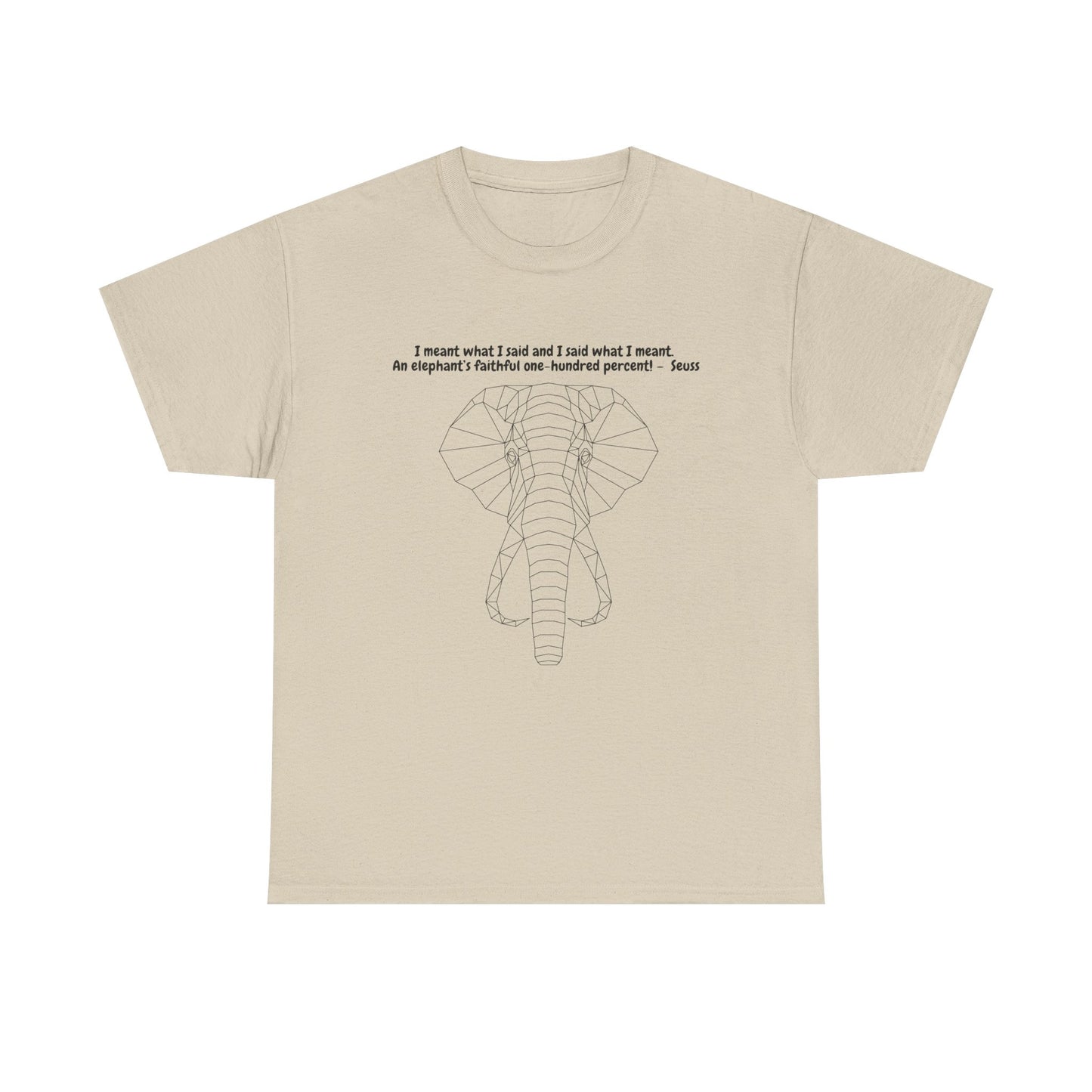 I Meant What I Said Elephant T-Shirt