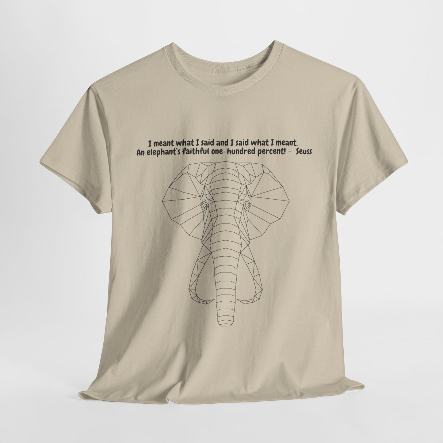 I Meant What I Said Elephant T-Shirt