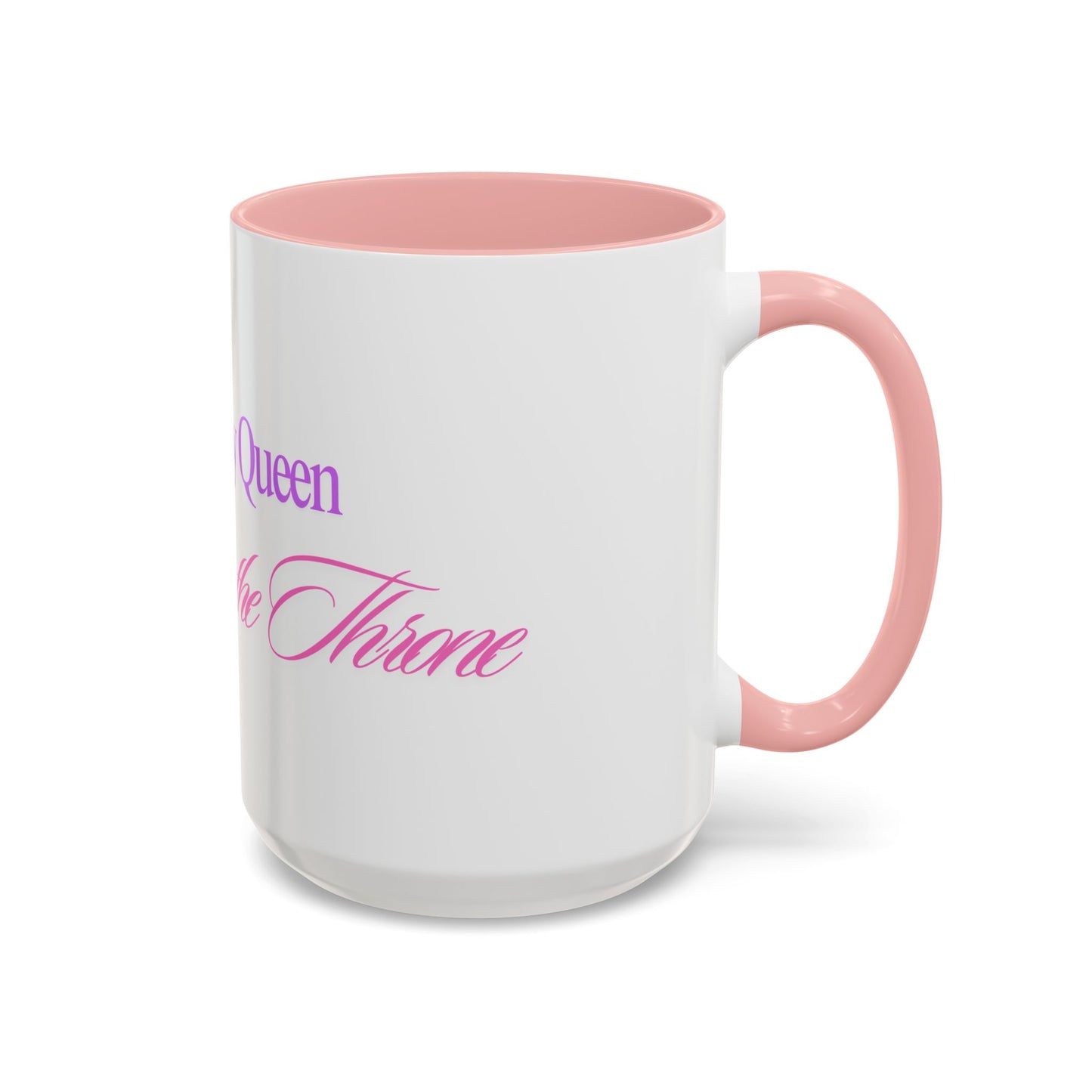 You're my Queen but that ass is the THRONE Mug