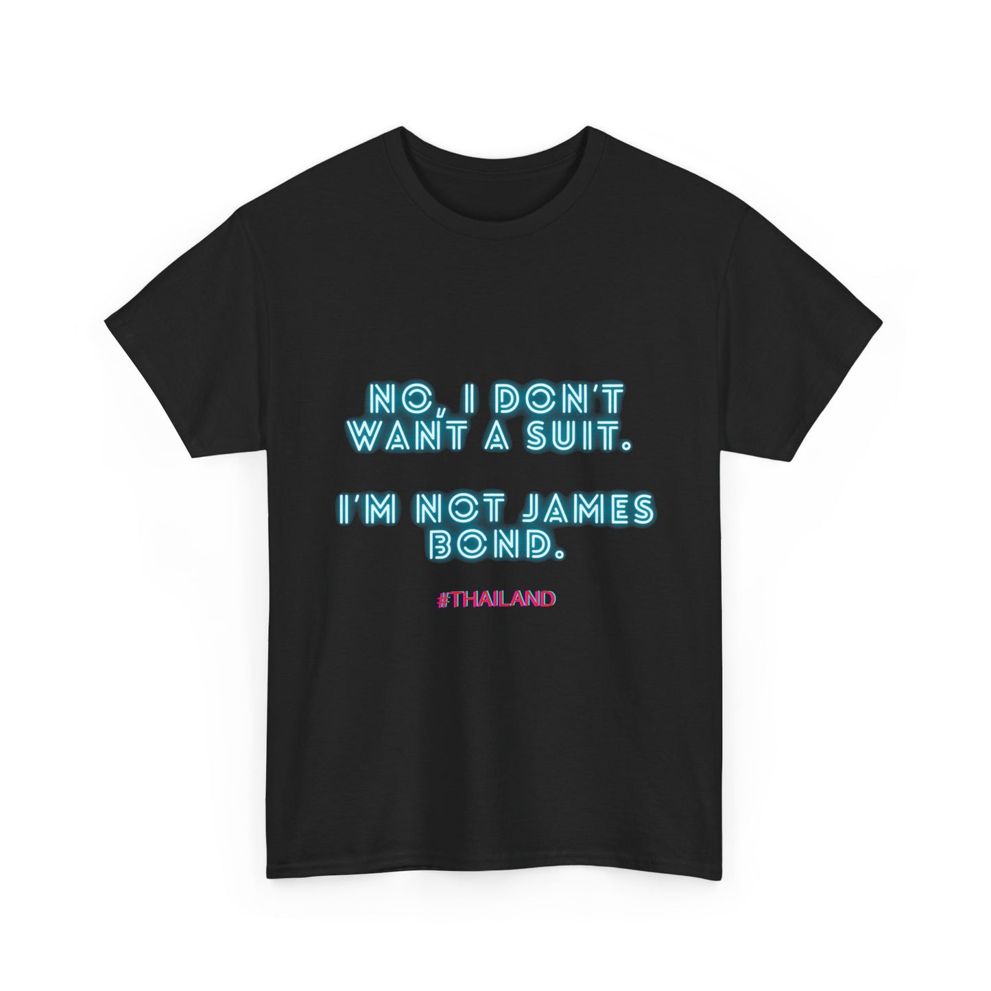 No, I Don’t Want a Suit – I’m Not James Bond Unisex Cotton Tee