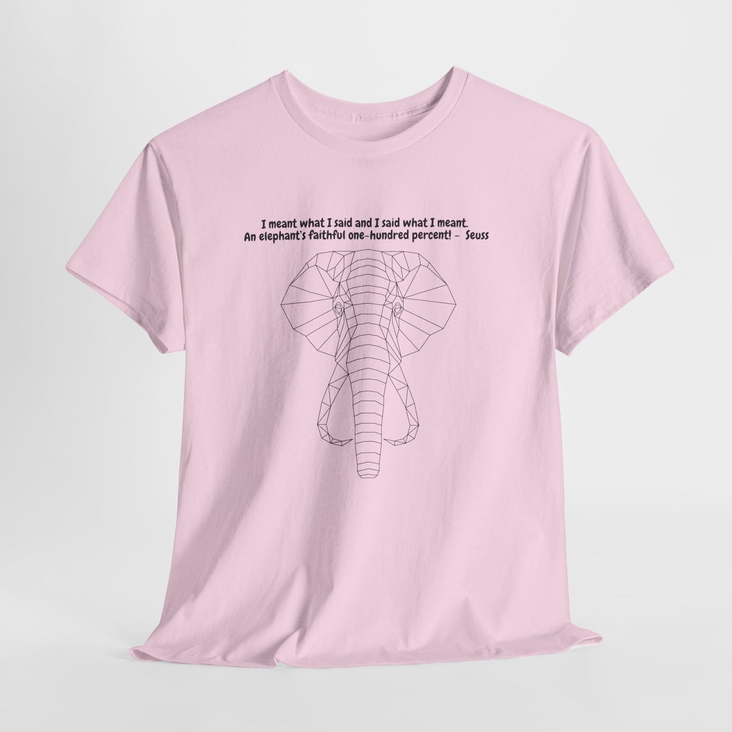 I Meant What I Said Elephant T-Shirt