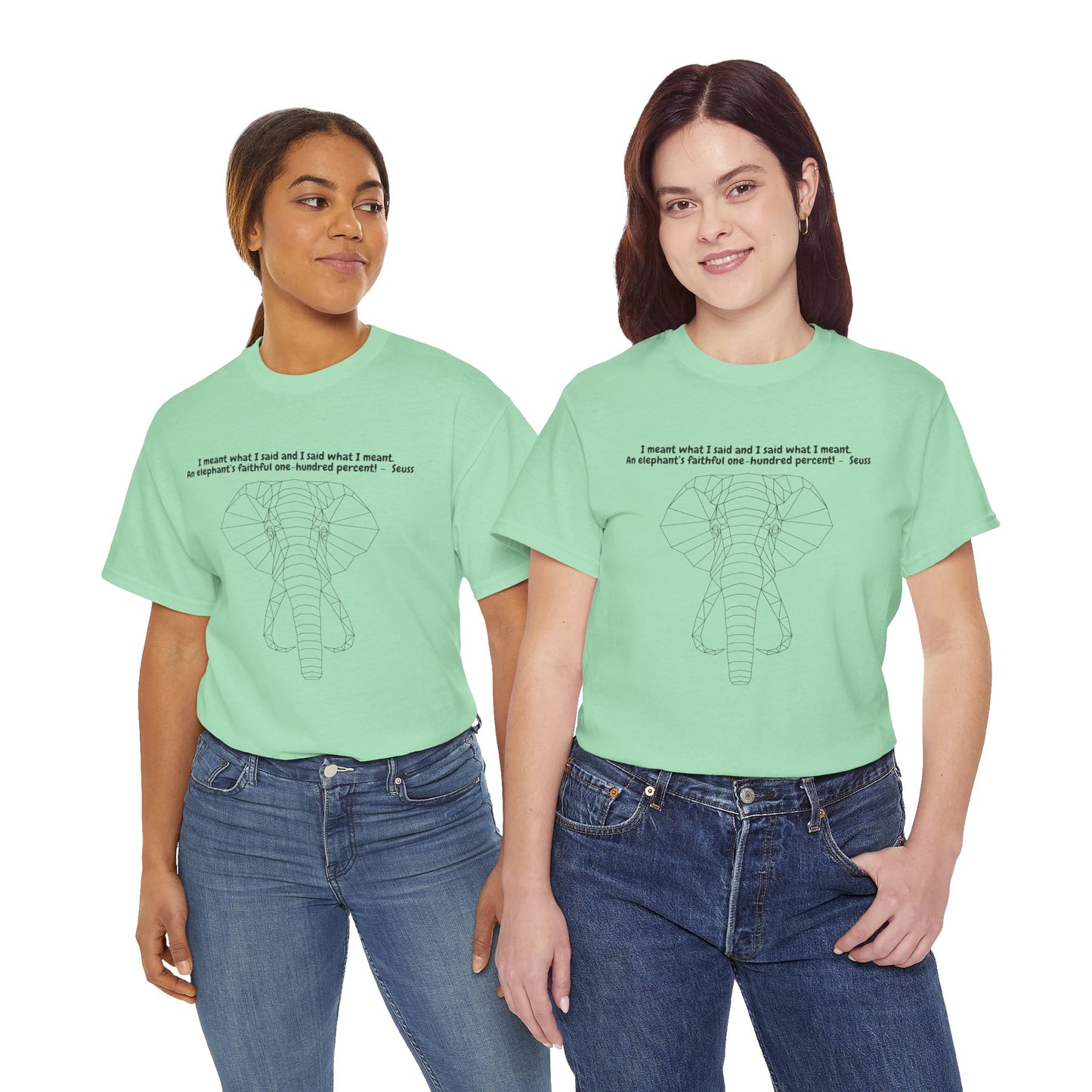I Meant What I Said Elephant T-Shirt