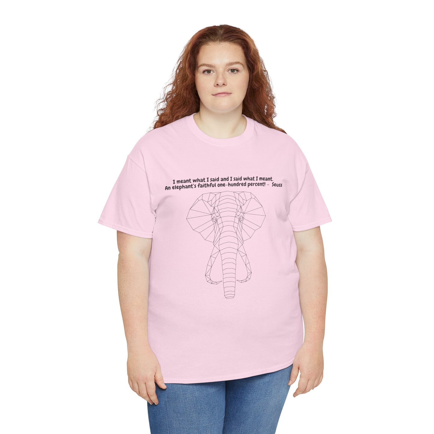 I Meant What I Said Elephant T-Shirt