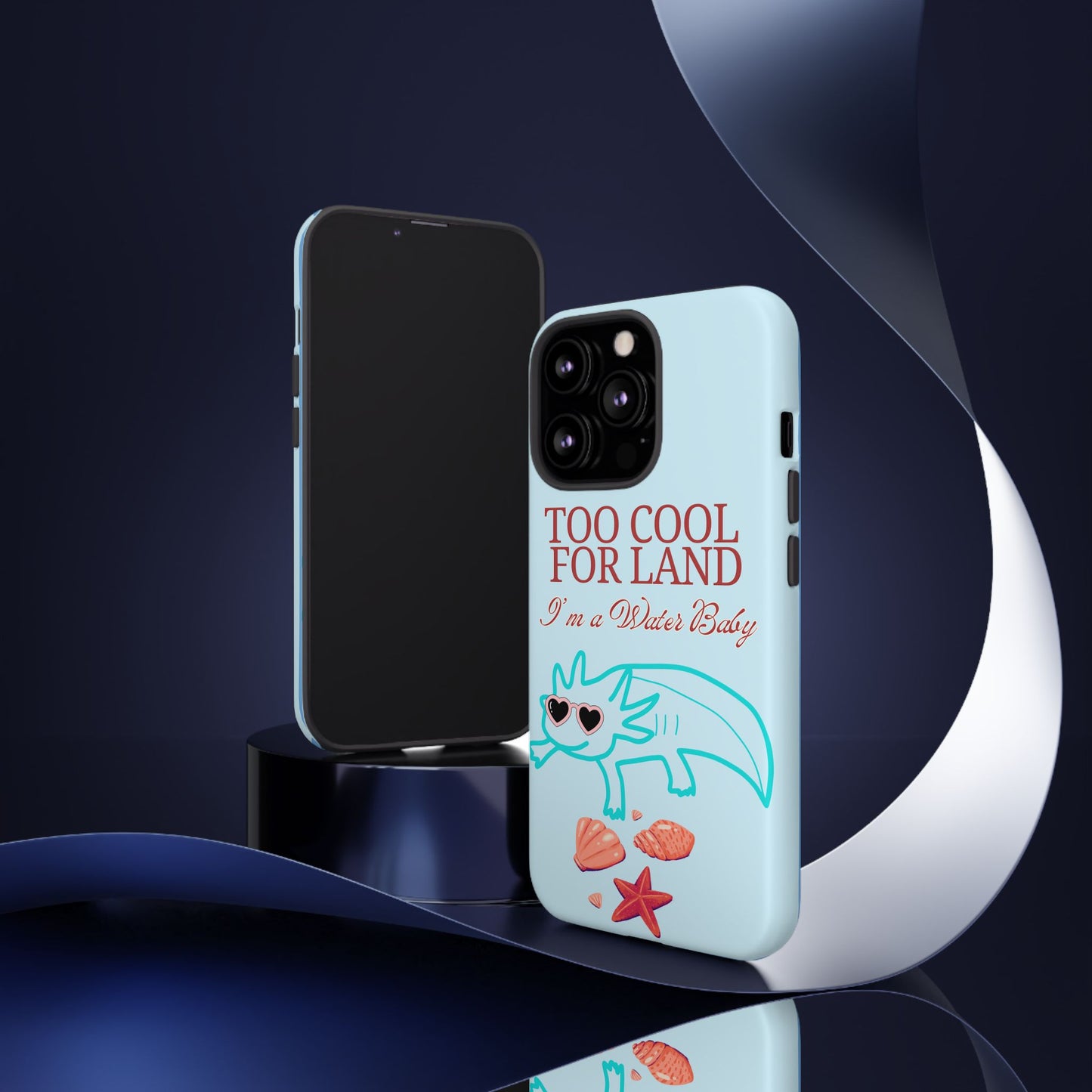 Too Cool for Land I'm a Water Baby Axolotl - Tough iPhone Case