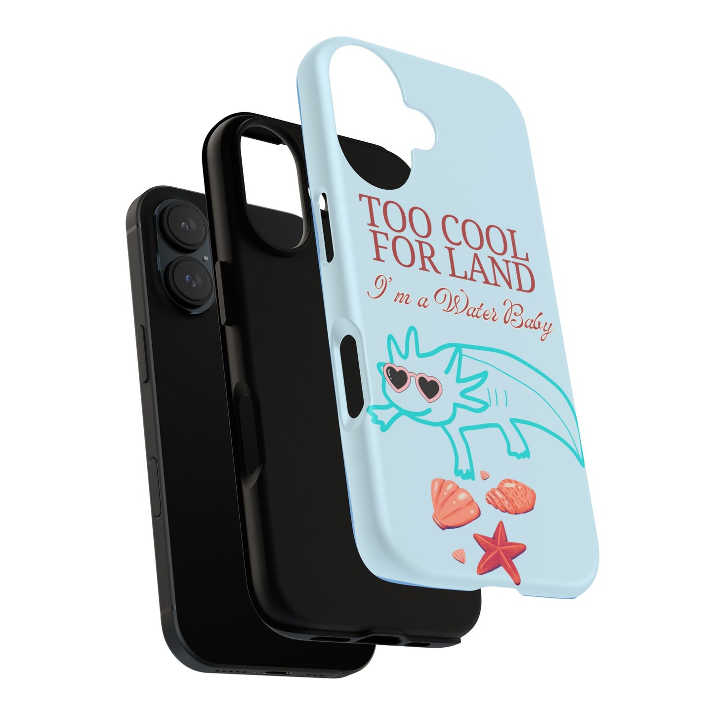 Too Cool for Land I'm a Water Baby Axolotl - Tough iPhone Case