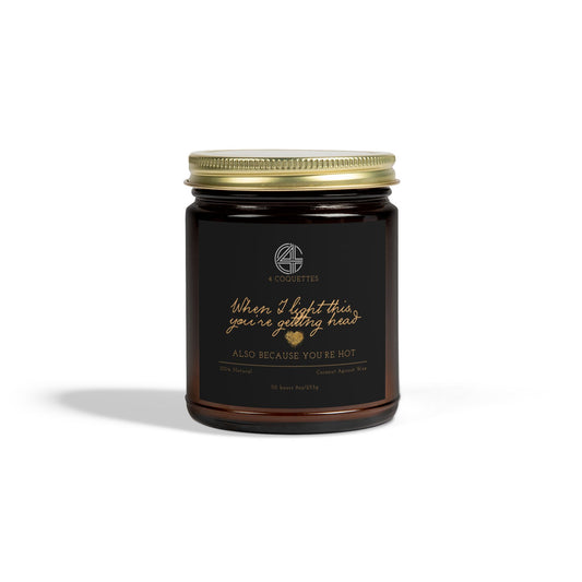 When I Light This, You're Getting Head -Scented Candle