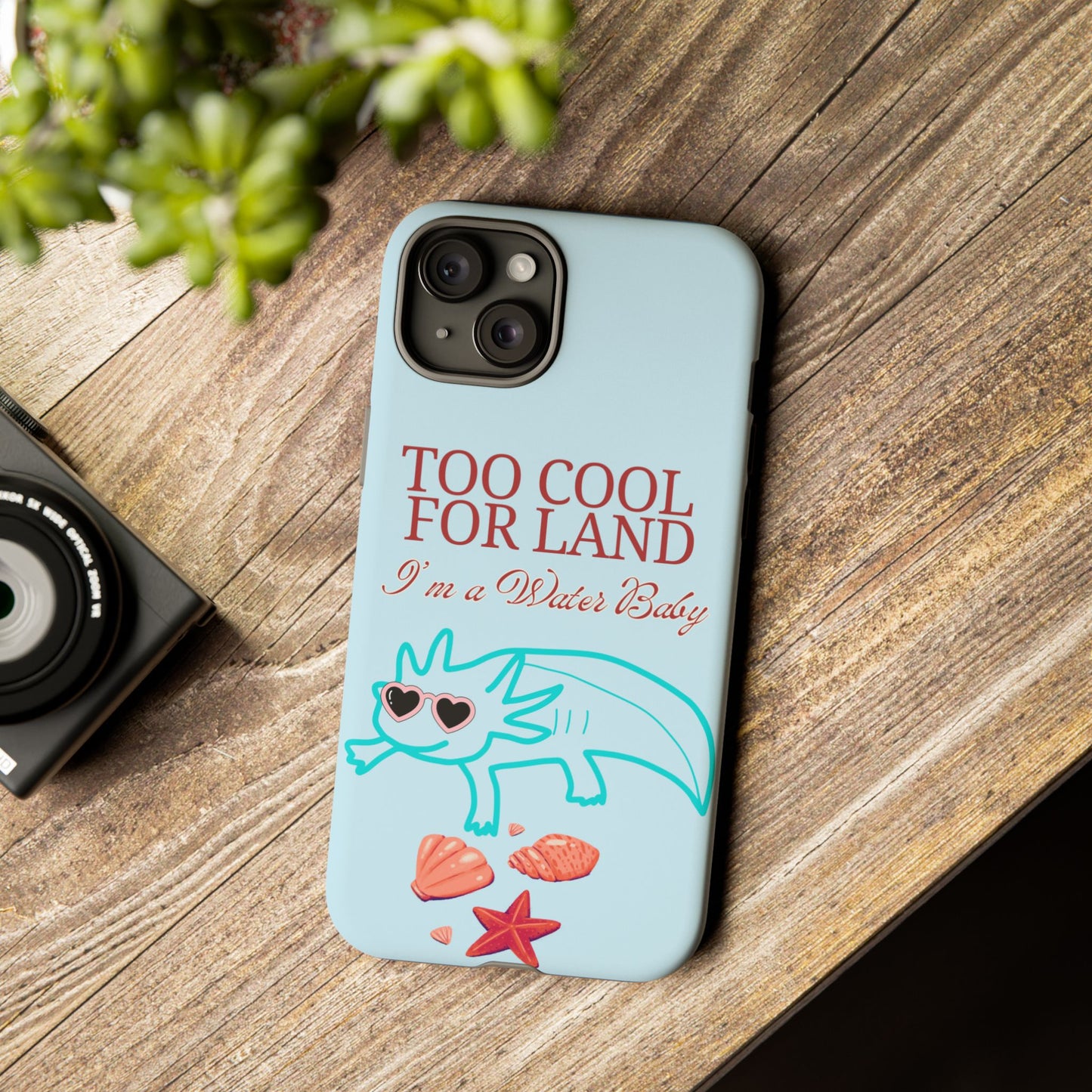 Too Cool for Land I'm a Water Baby Axolotl - Tough iPhone Case