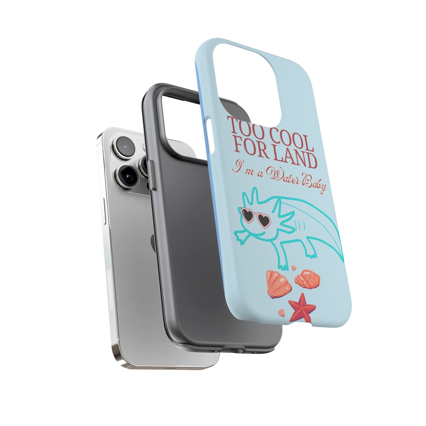 Too Cool for Land I'm a Water Baby Axolotl - Tough iPhone Case