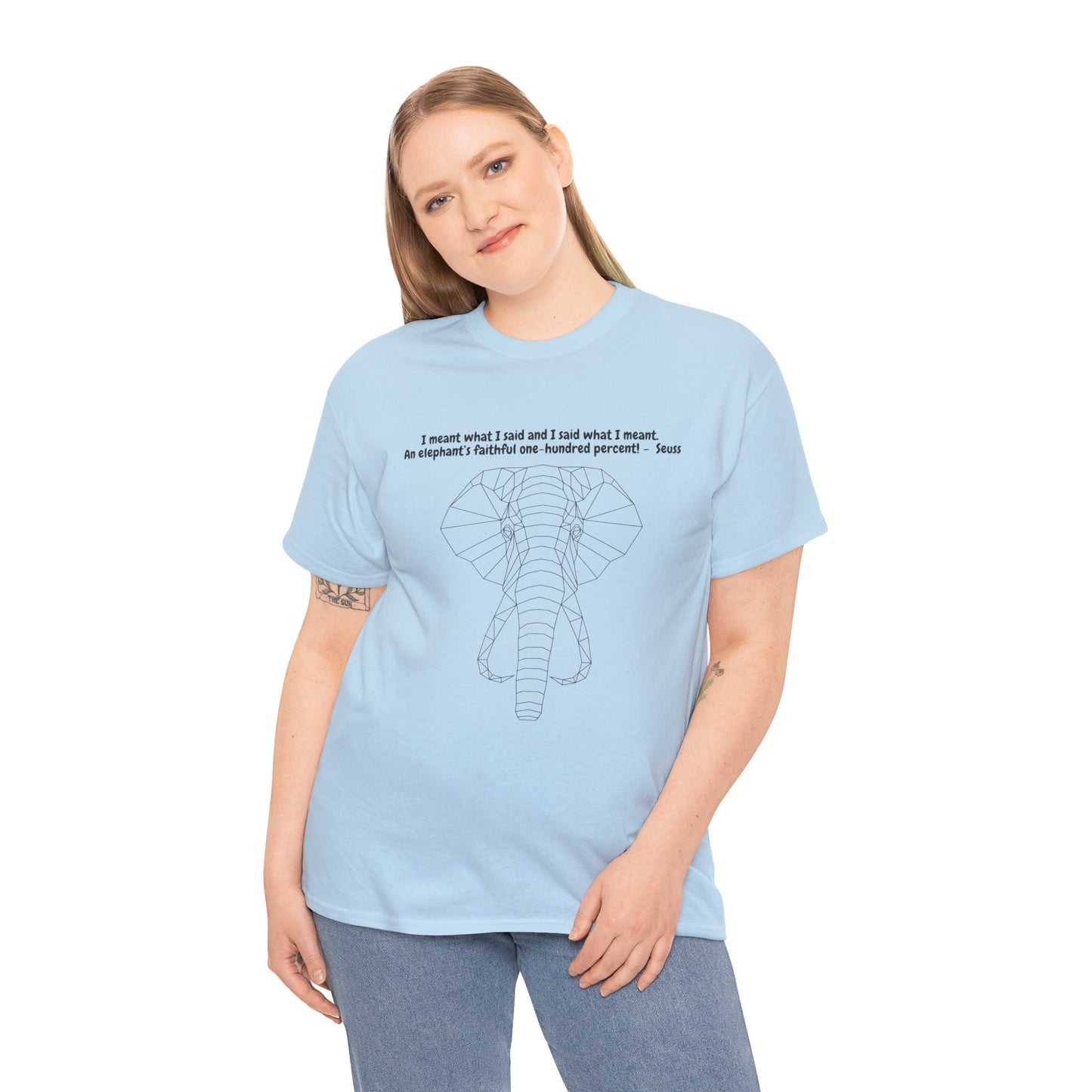 I Meant What I Said Elephant T-Shirt