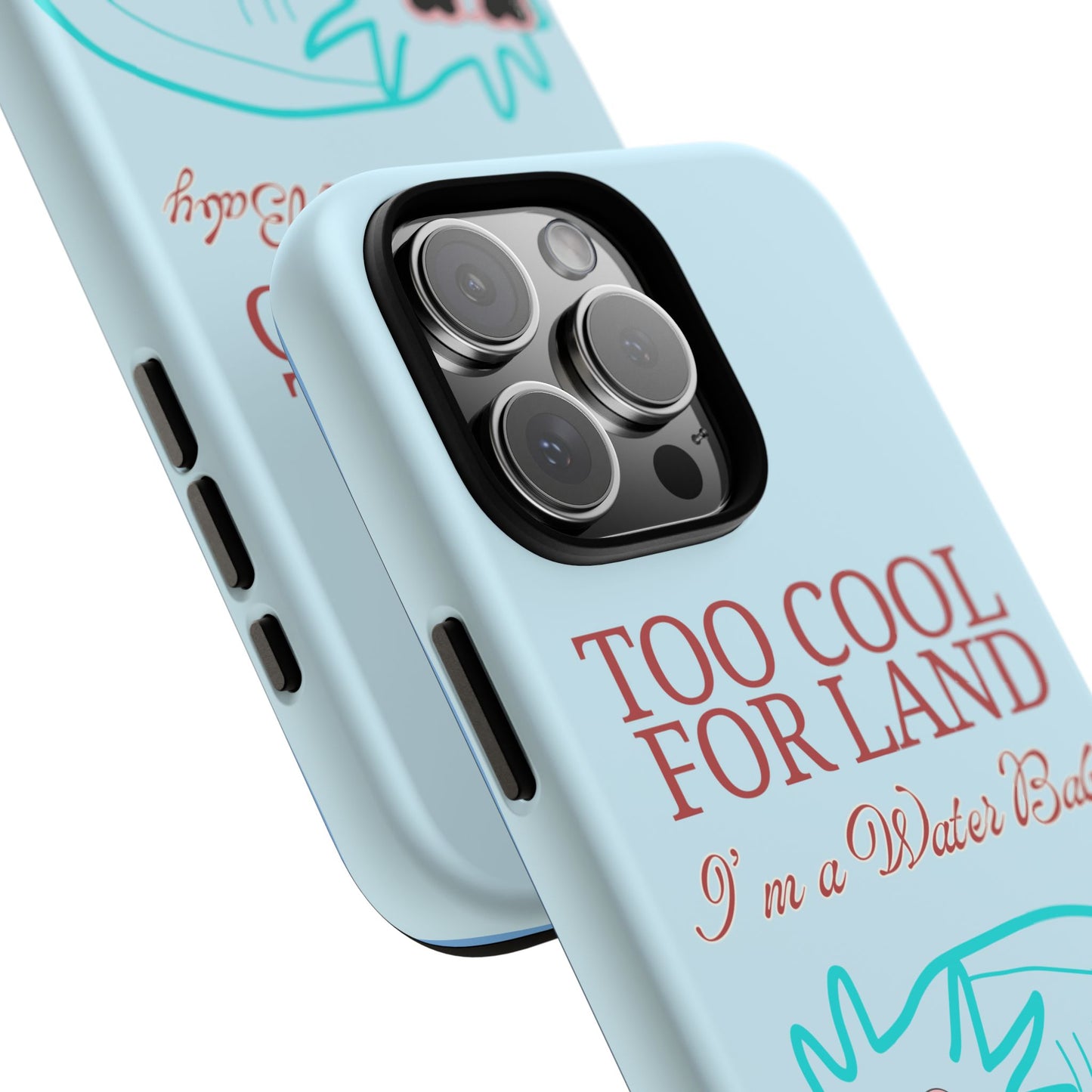 Too Cool for Land I'm a Water Baby Axolotl - Tough iPhone Case