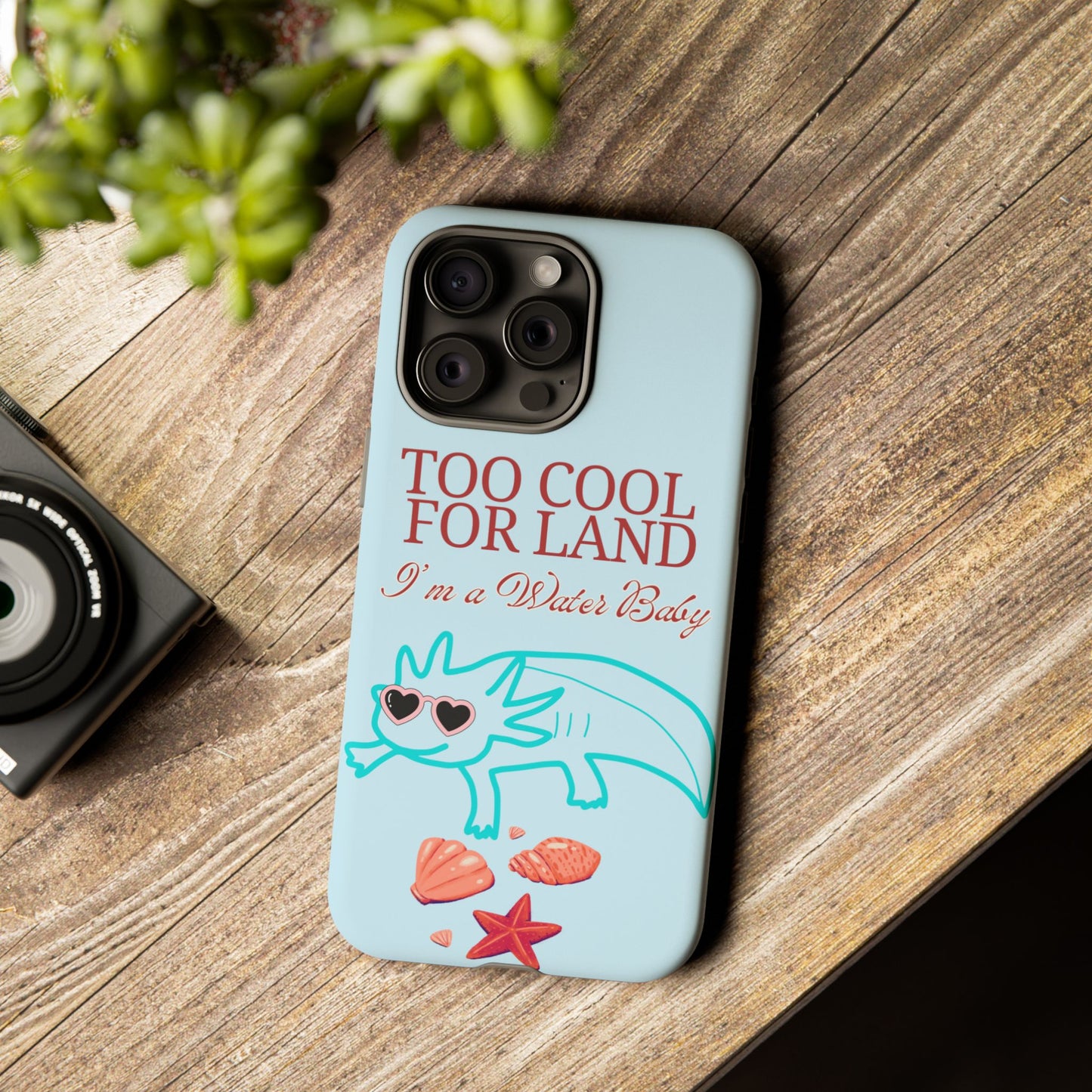 Too Cool for Land I'm a Water Baby Axolotl - Tough iPhone Case