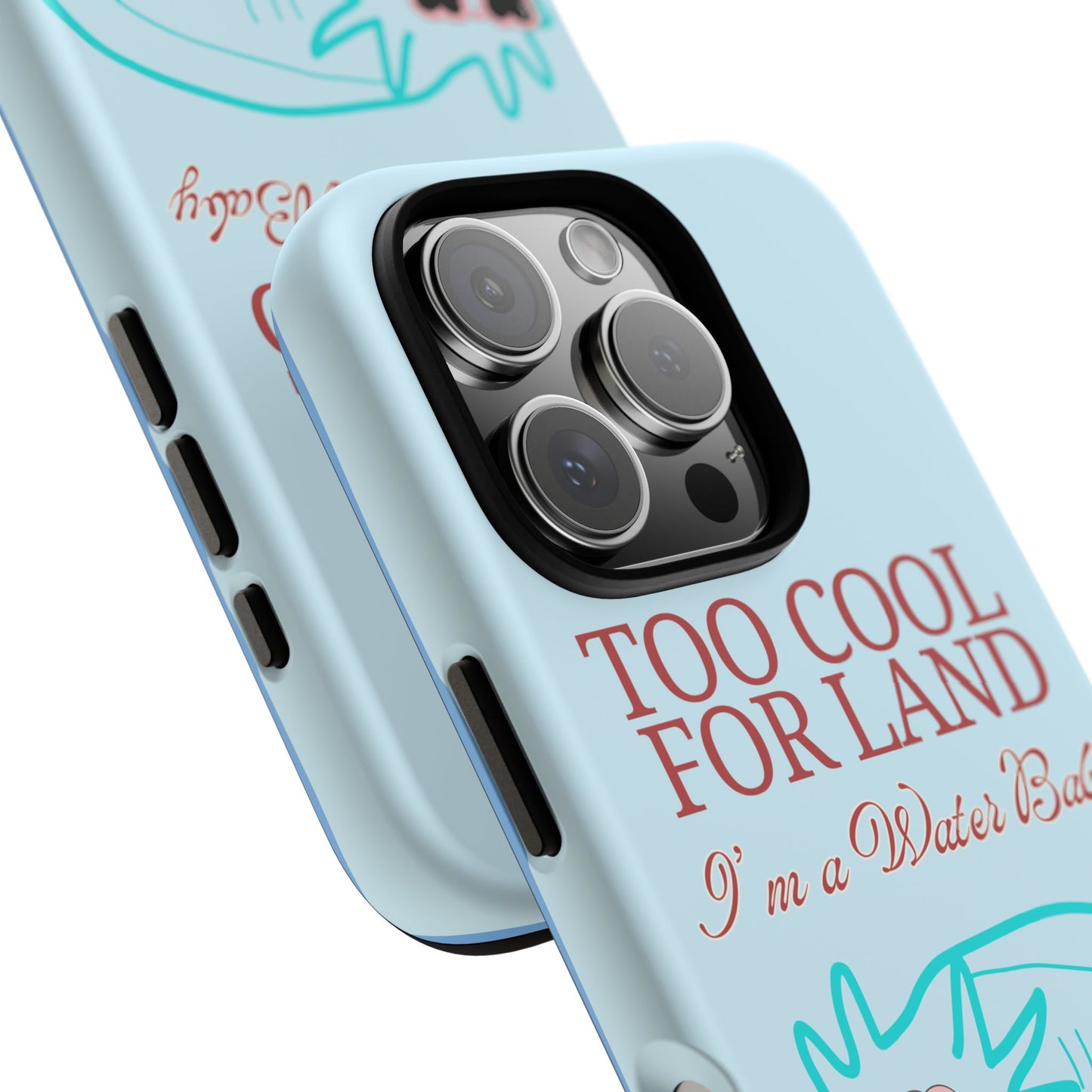 Too Cool for Land I'm a Water Baby Axolotl - Tough iPhone Case