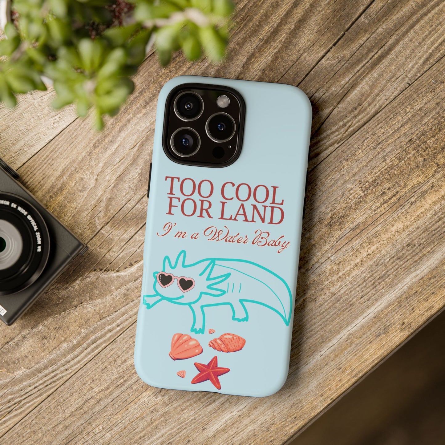 Too Cool for Land I'm a Water Baby Axolotl - Tough iPhone Case